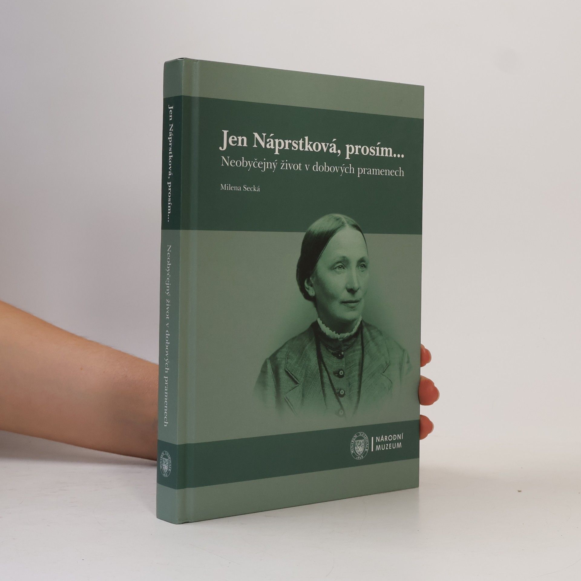 Milena Secká Jen Náprstková, prosím... : neobyčejný život v dobových pramenech