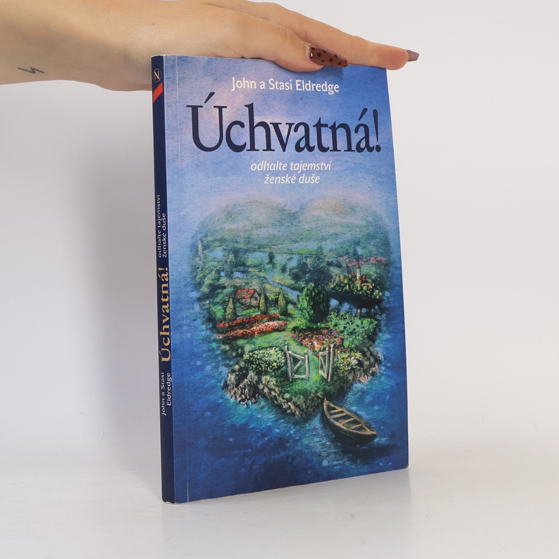 John Eldredge Úchvatná! : odhalte tajemství ženské duše