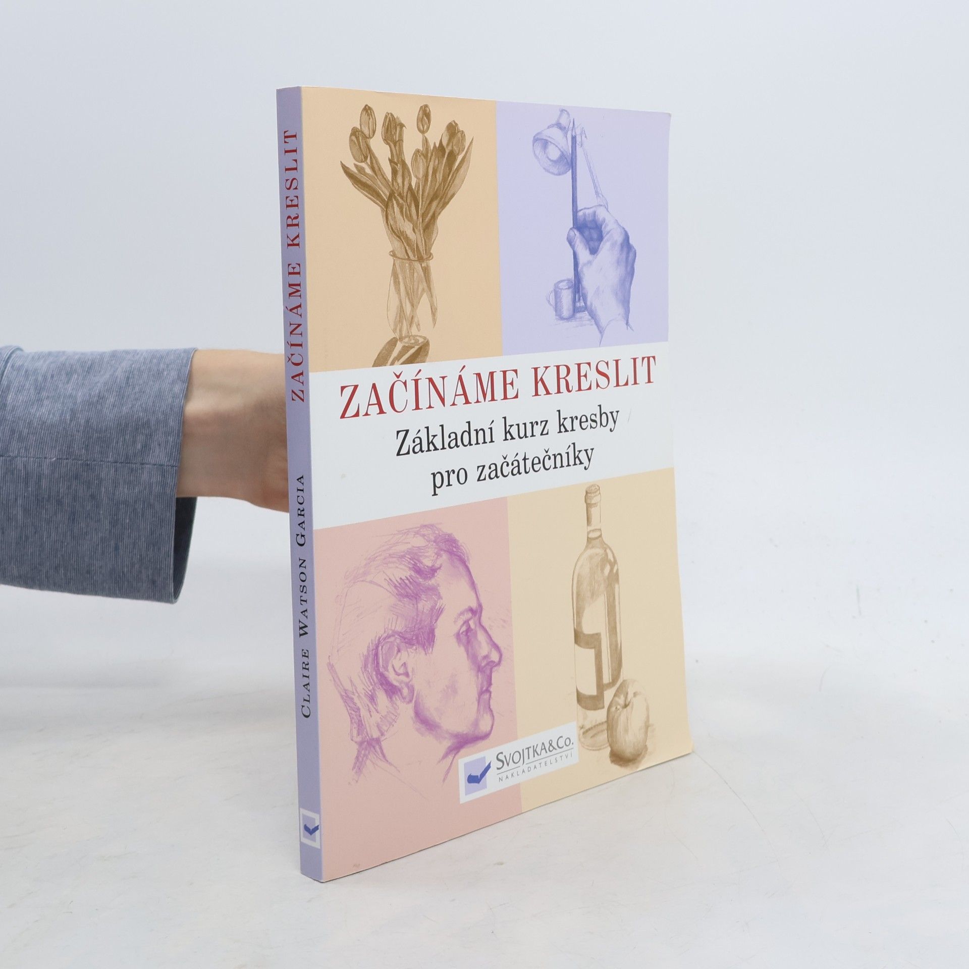 Claire Watson Garcia Začínáme kreslit: Základní kurz kresby pro začátečníky