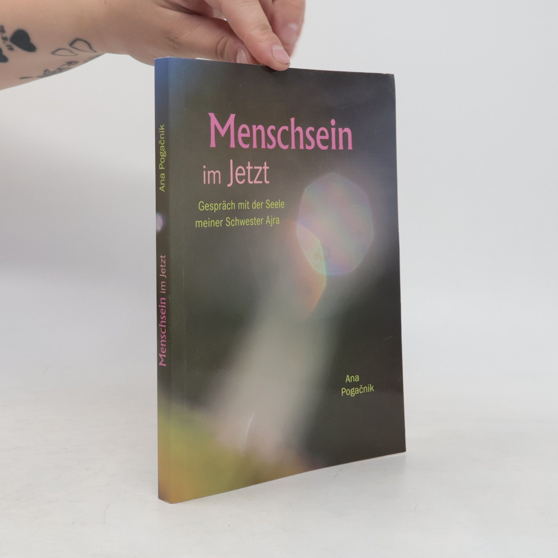 Menschsein im Jetzt Gespräch mit der Seele meiner Schwester Ajra