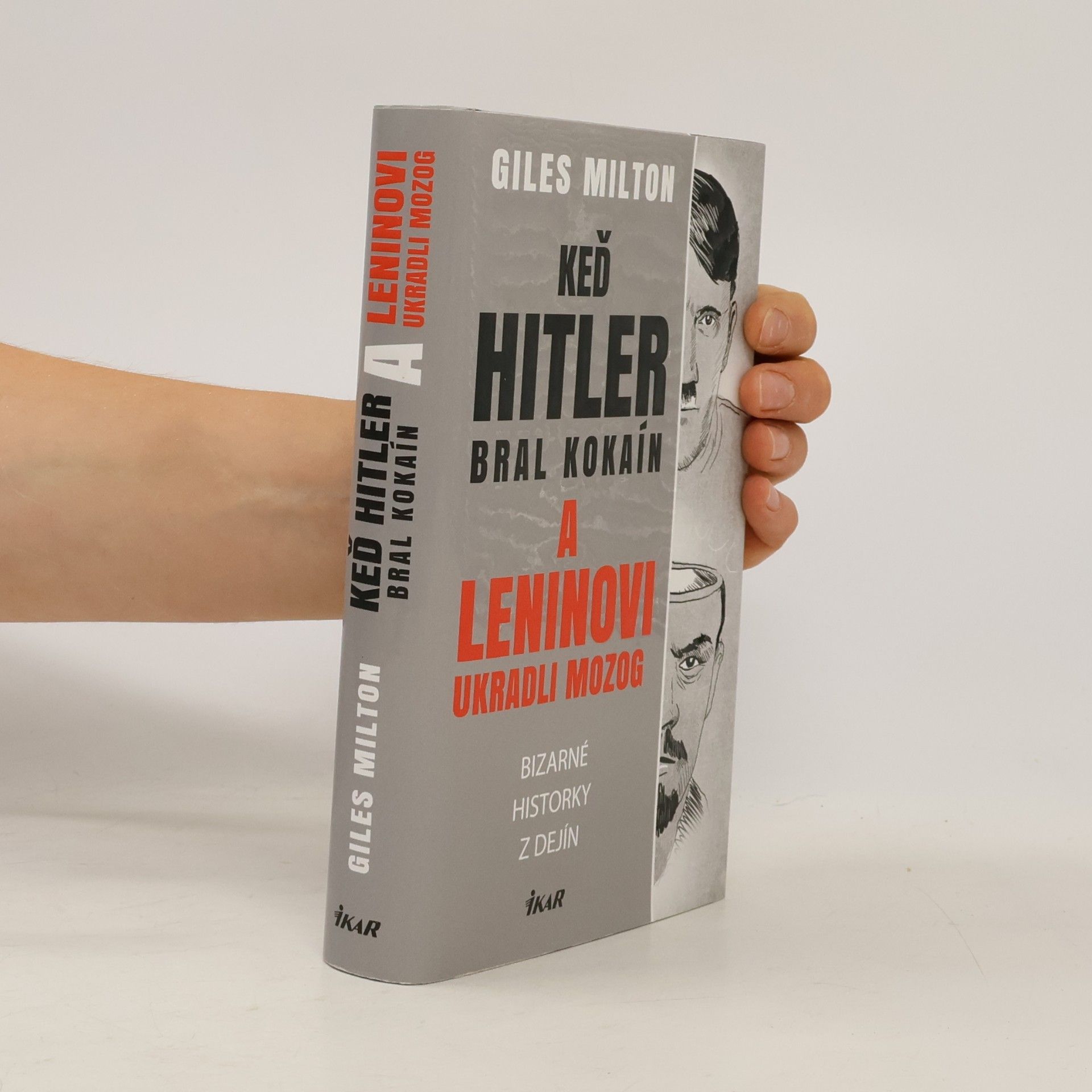 Giles Milton Keď Hitler bral kokaín a Leninovi ukradli mozog