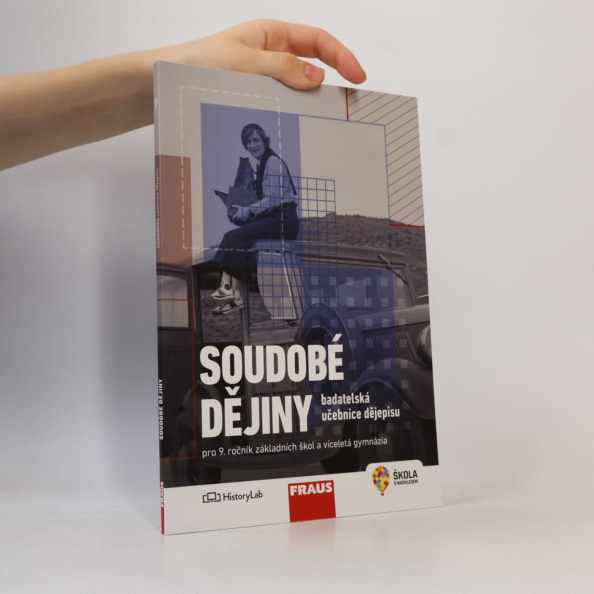 Autorenkollektiv Soudobé dějiny pro 9. ročník základních škol a víceletá gymnázia. badatelská učebnice dějepisu