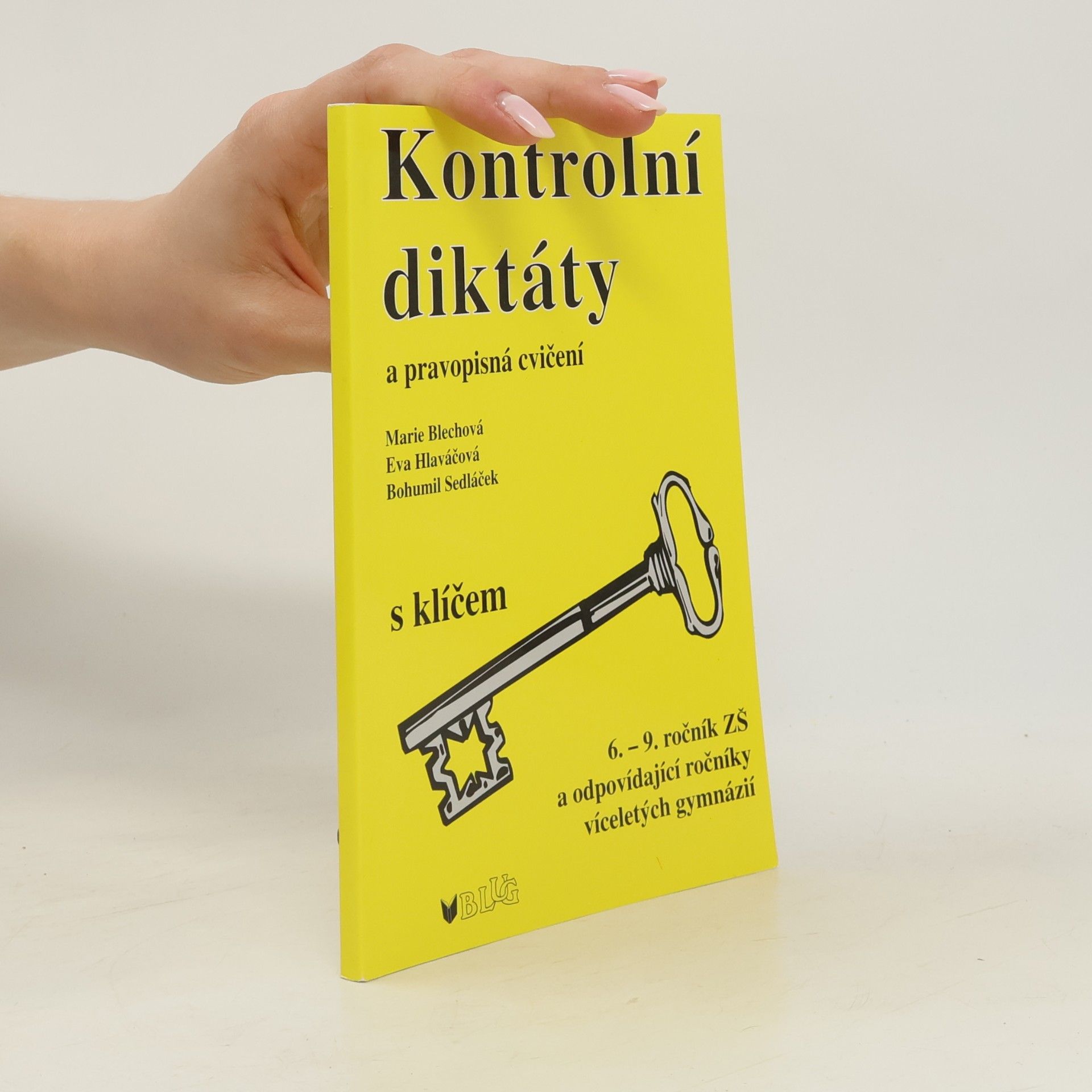 Eva Hlaváčová Kontrolní diktáty a pravopisná cvičení. 6. - 9. ročník ZŠ a odpovídající ročníky víceletých gymnázií