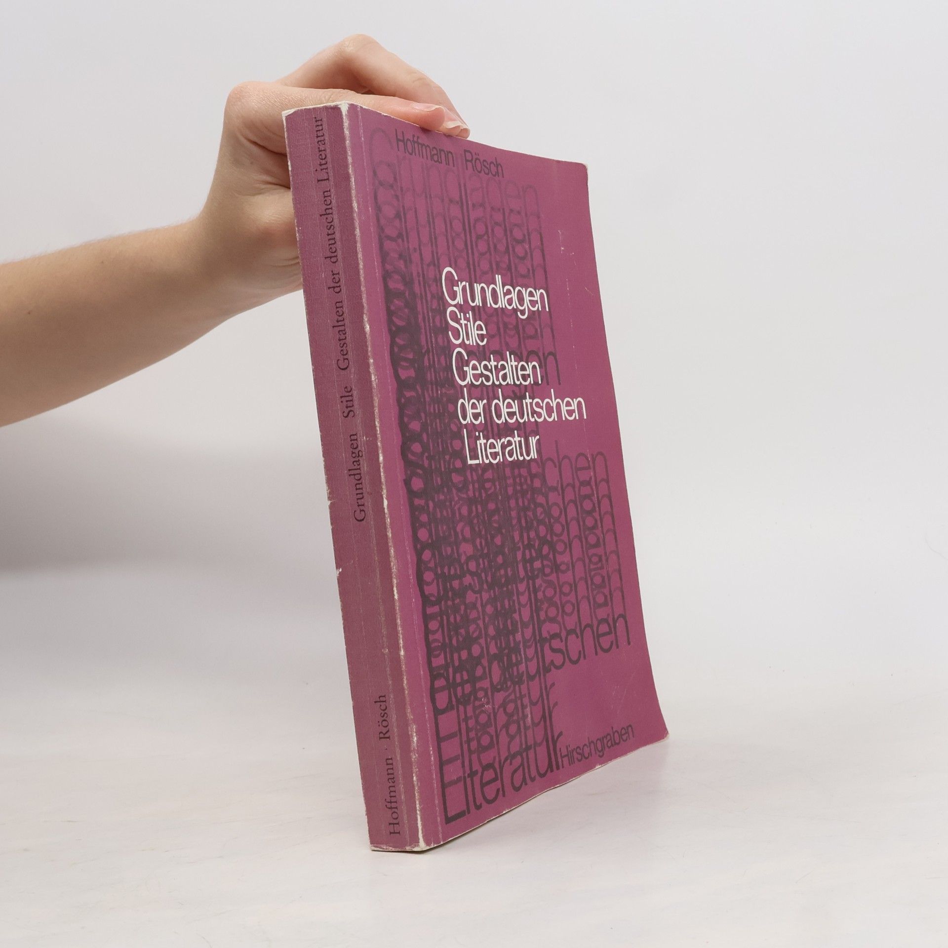 Friedrich G. Hoffmann Grundlagen, Stile, Gestalten der deutschen Literatur
