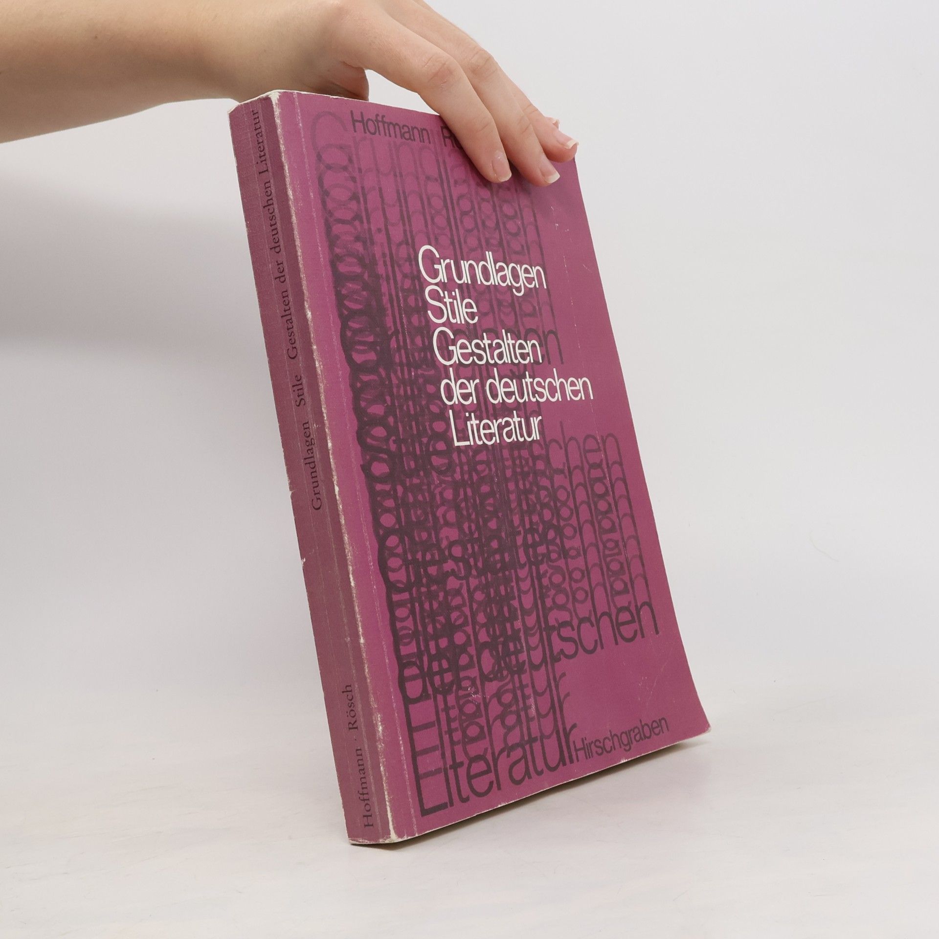 Friedrich G. Hoffmann Grundlagen, Stile, Gestalten der deutschen Literatur