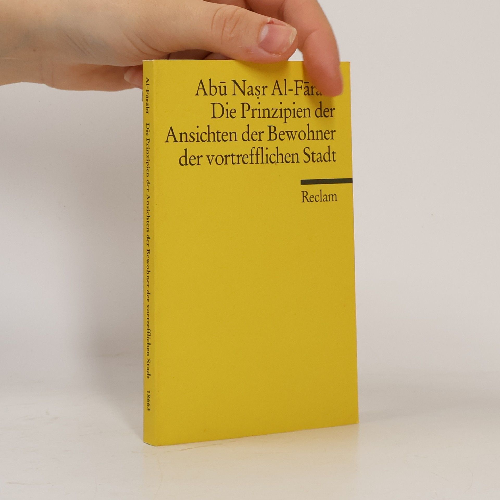 Abū-Naṣr Muḥammad Ibn-Muḥammad al- Fārābī Die Prinzipien der Ansichten der Bewohner der vortrefflichen Stadt