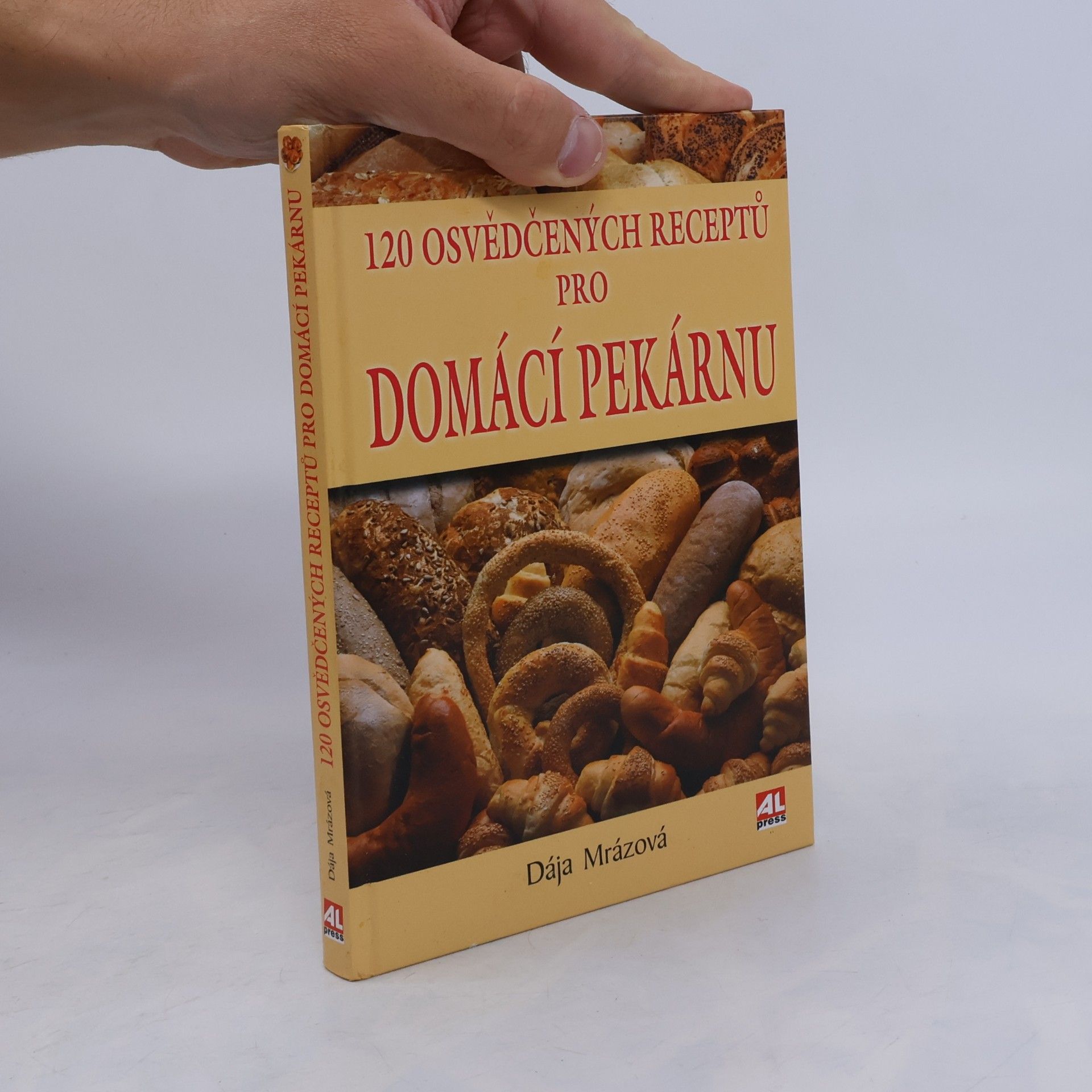 Dája Mrázová 120 osvědčených receptů pro domácí pekárnu