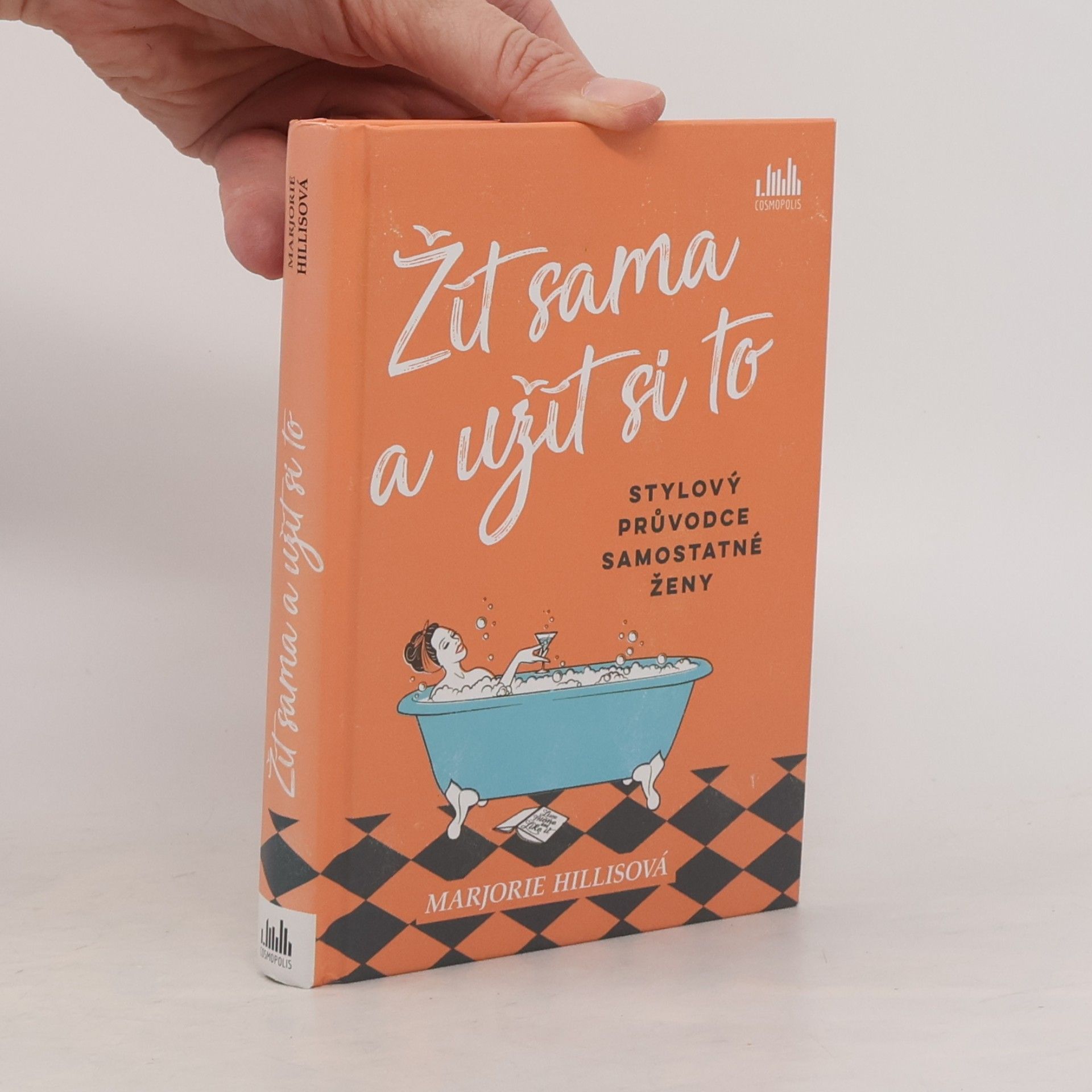 Marjorie Hillis Žít sama a užít si to : stylový průvodce samostatné ženy