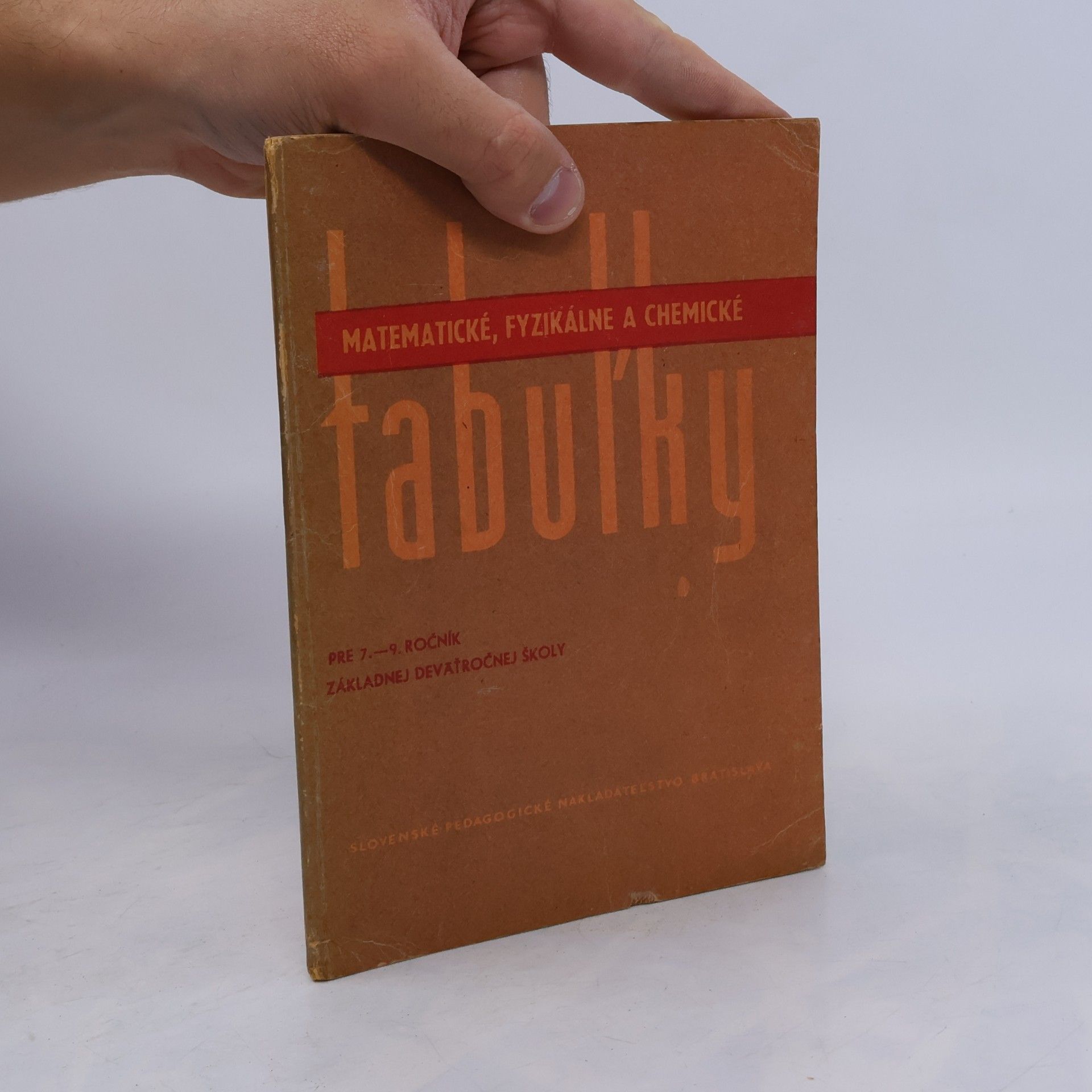 Various authors Matematické, fyzikálne a chemické tabuľky pre 7.-9. ročník základnej deväťročnej školy