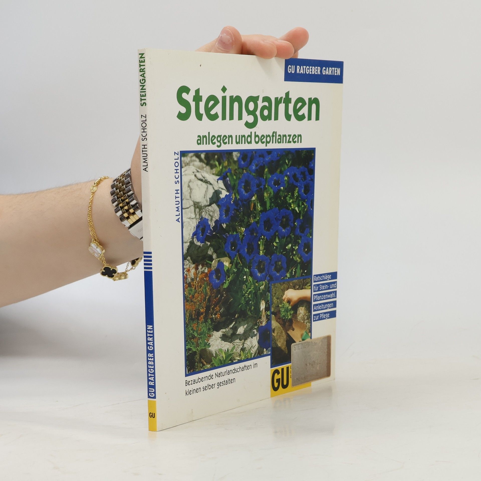 Almuth Scholz Steingarten anlegen und bepflanzen ; bezaubernde Naturlandschaften im kleinen selber gestalten ; [Ratschläge für Stein- und Pflanzenwahl ; Anleitungen zur Pflege]