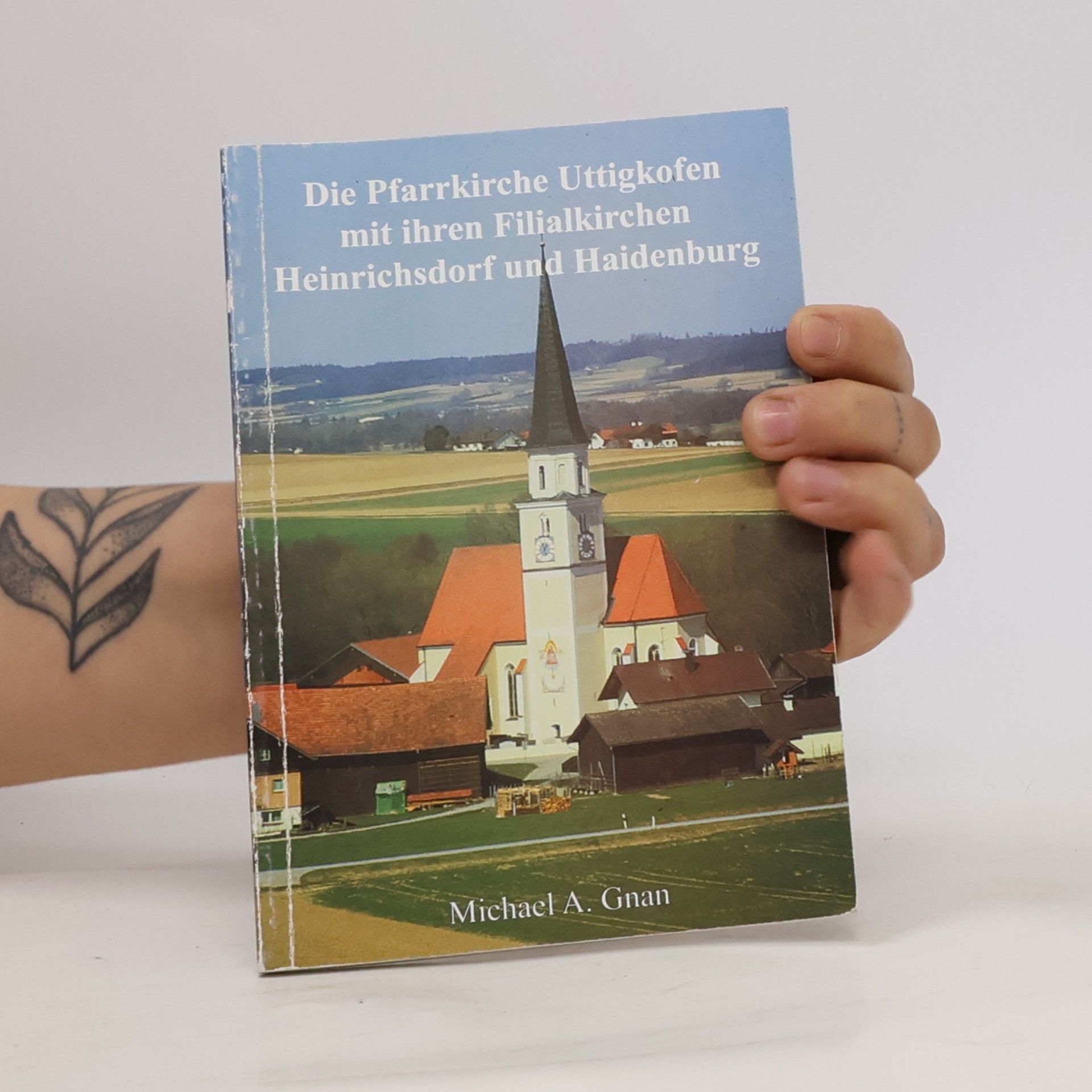 Michael A. Gnan Die Pfarrkirche Uttigkofen