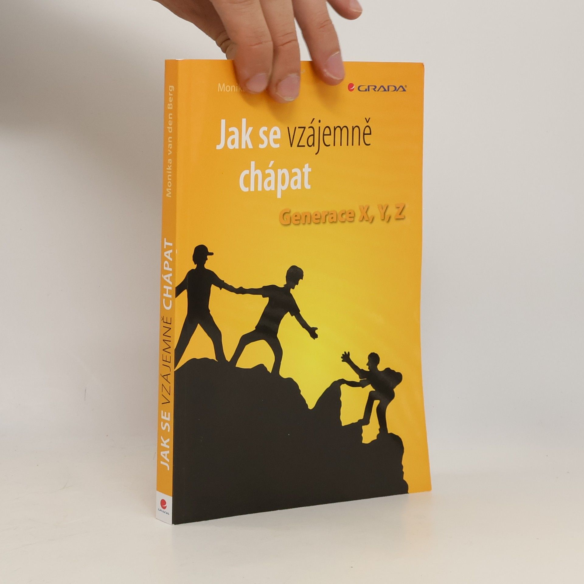 Monika van den Berg Jak se vzájemně chápat: Generace X, Y, Z