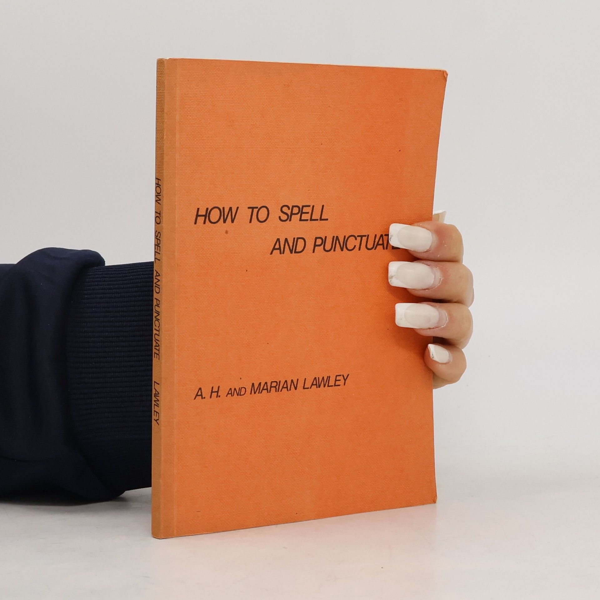 A. H. Lawley How to Spell and Punctuate