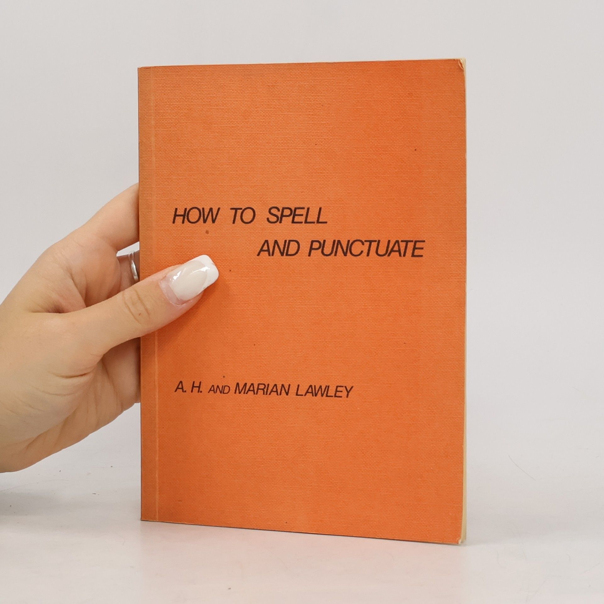 A. H. Lawley How to Spell and Punctuate