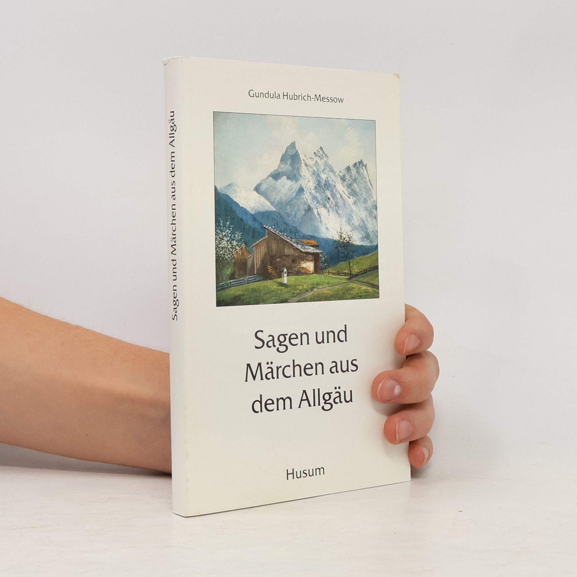 Gundula Hubrich-Messow Sagen und Märchen aus dem Allgäu