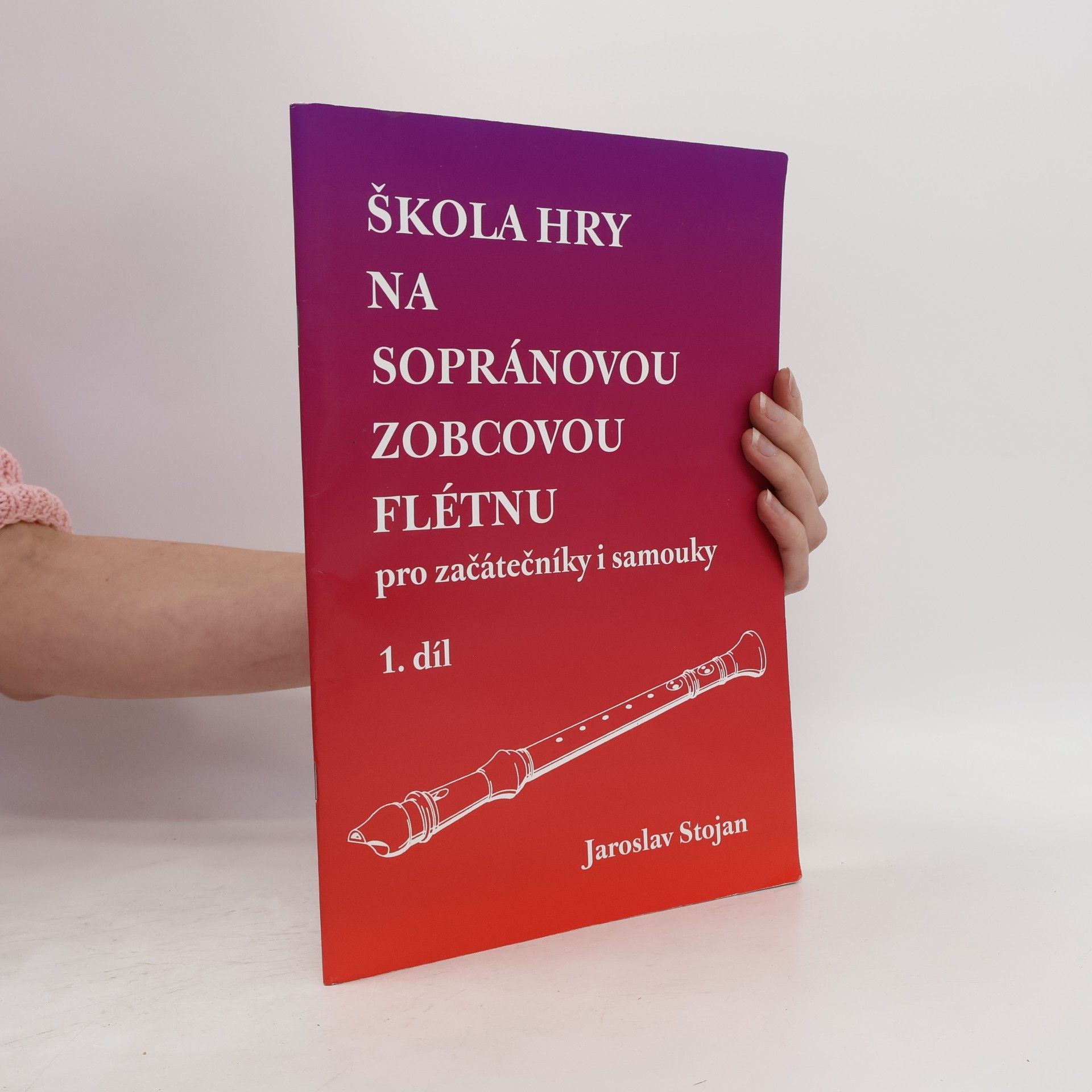 Jaroslav Stojena Škola hry na sopránovou zobcovou flétnu pro začátečníky i samouky 1. díl