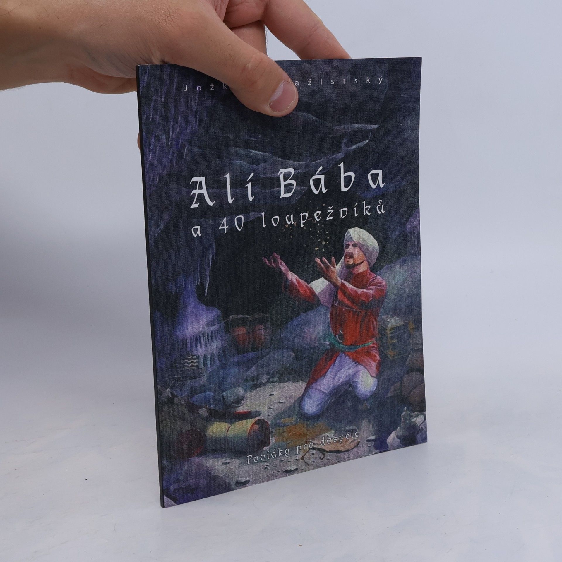 Jožka Stražistský Alí Bába a 40 loupežníků. Povídky pro dospělé