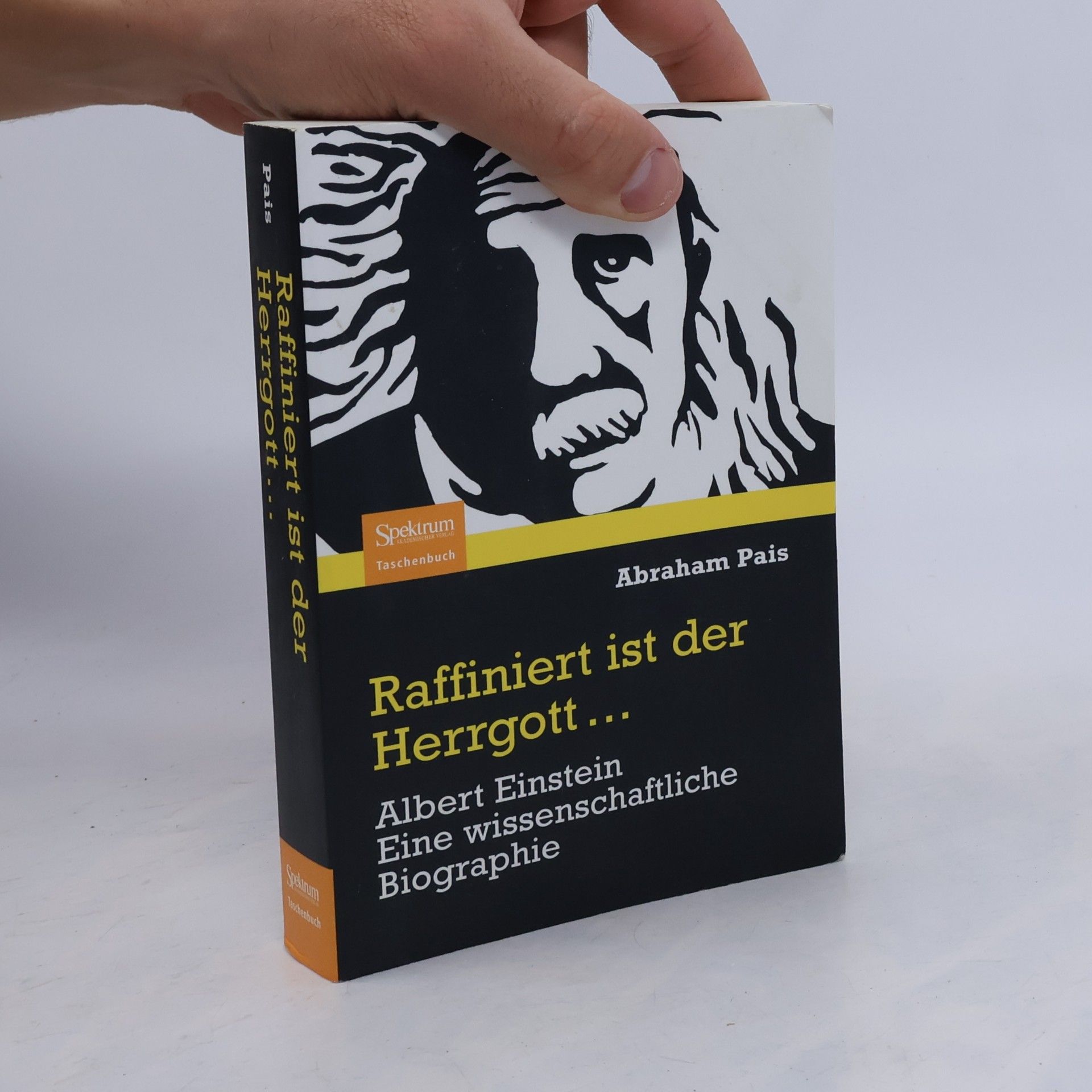 Abraham Pais Raffiniert ist der Herrgott...