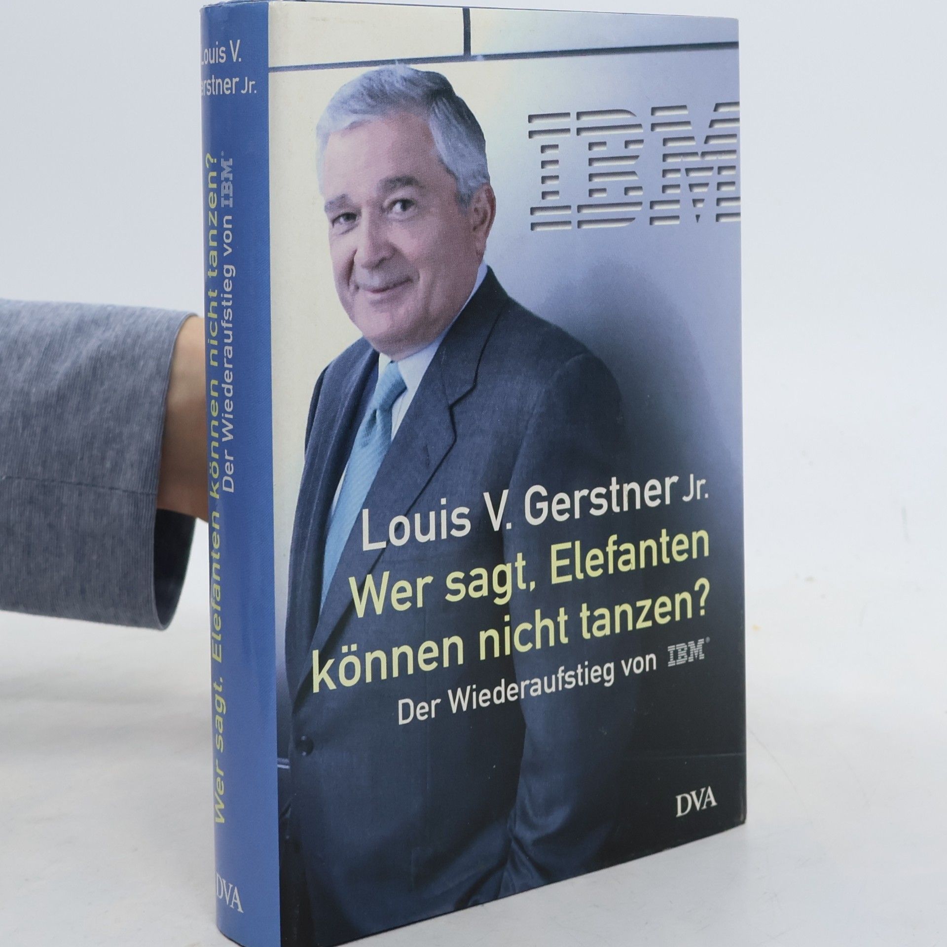 Louis V. Gerstner Wer sagt, Elefanten können nicht tanzen?