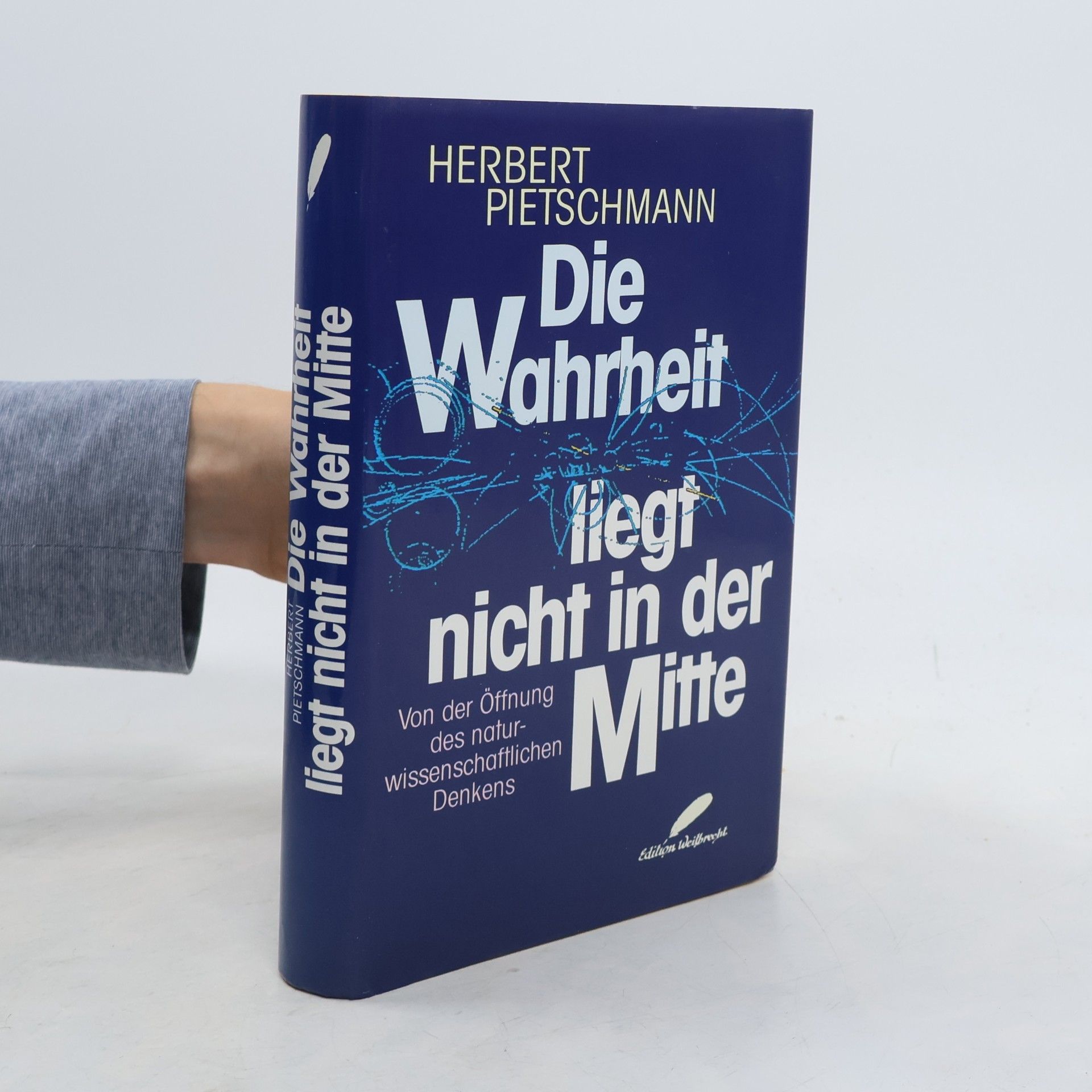Herbert Pietschmann Die Wahrheit liegt nicht in der Mitte