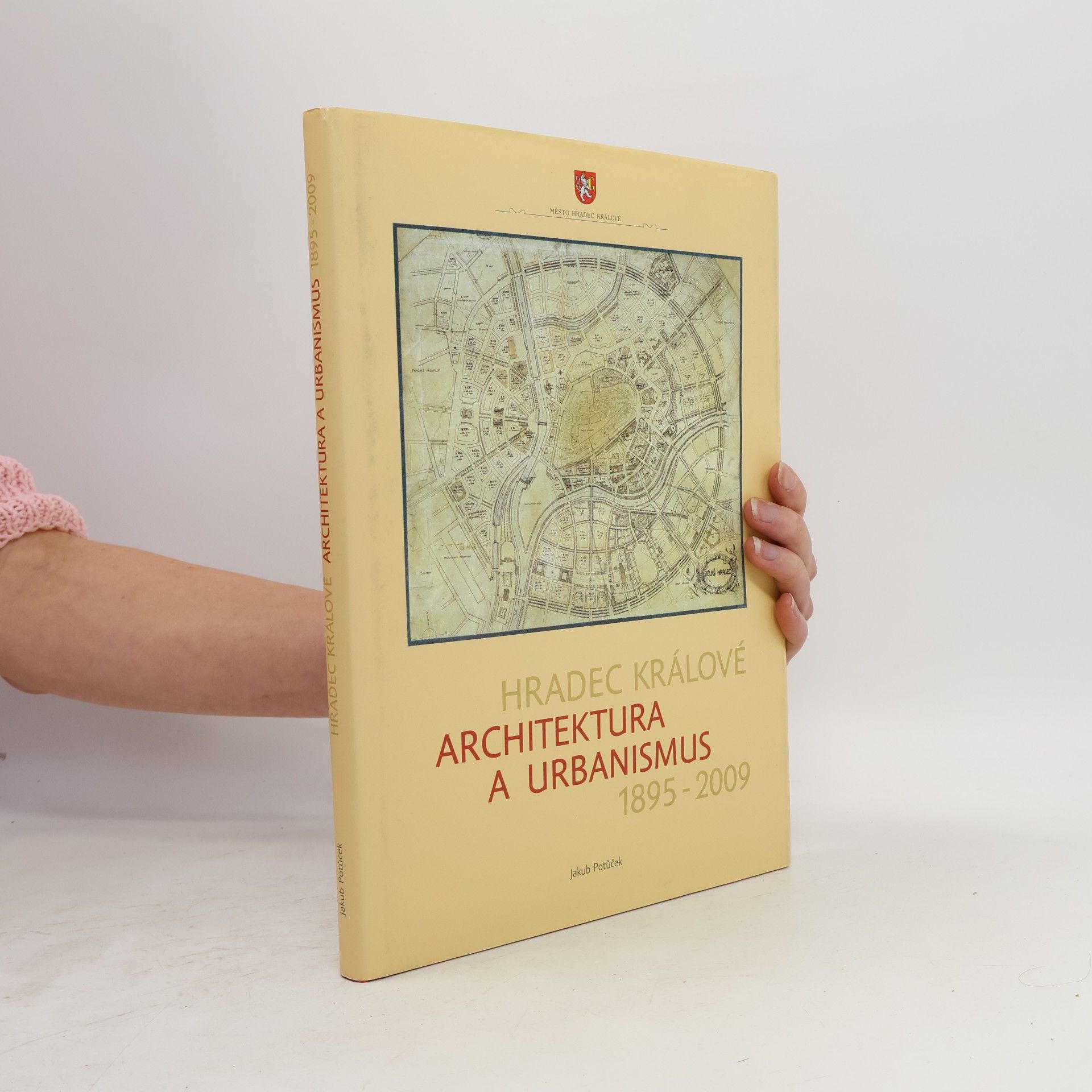 Jakub Potůček Hradec Králové: architektura a urbanismus 1895-2009