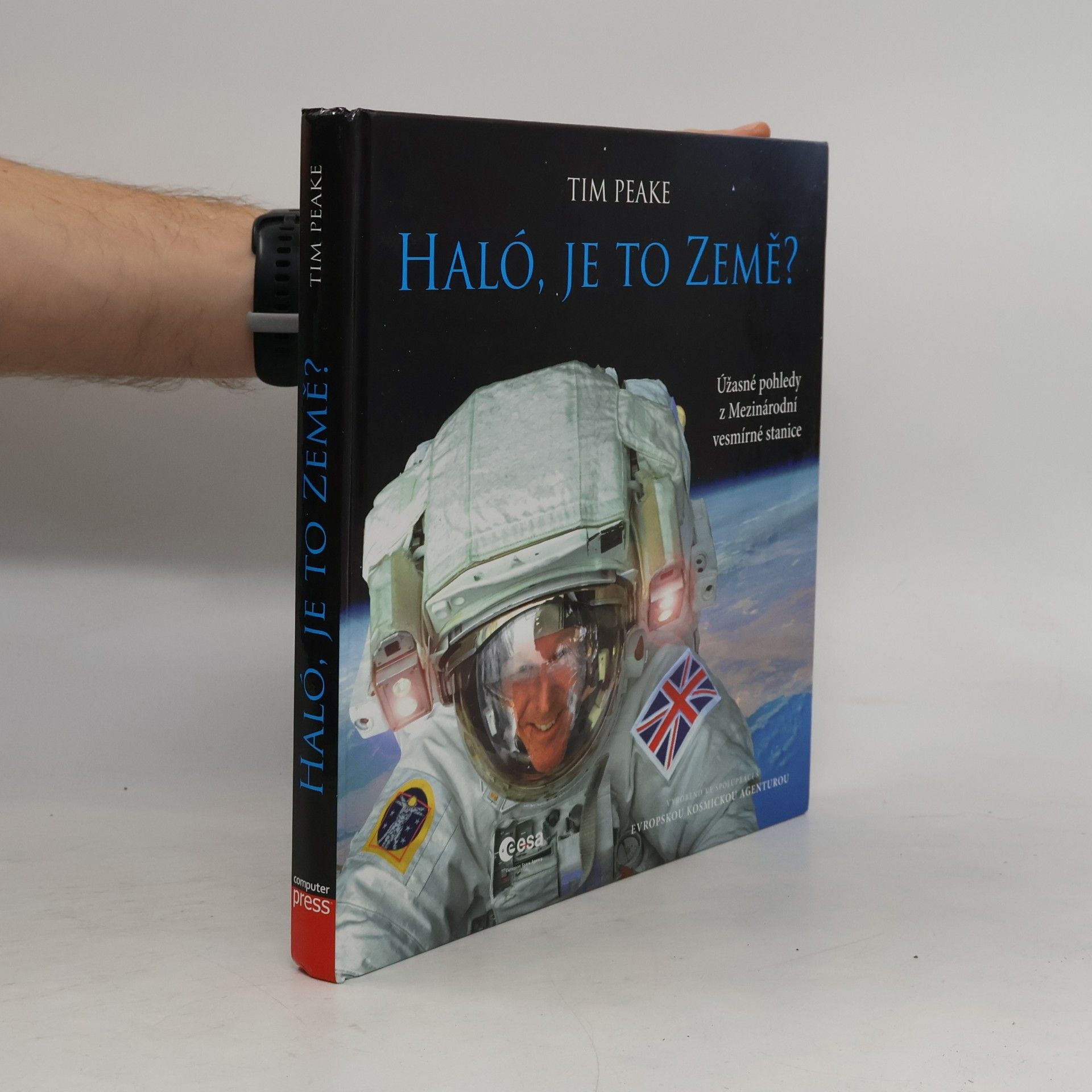 Timothy Peake Haló, je to Země? : úžasné pohledy z Mezinárodní vesmírné stanice