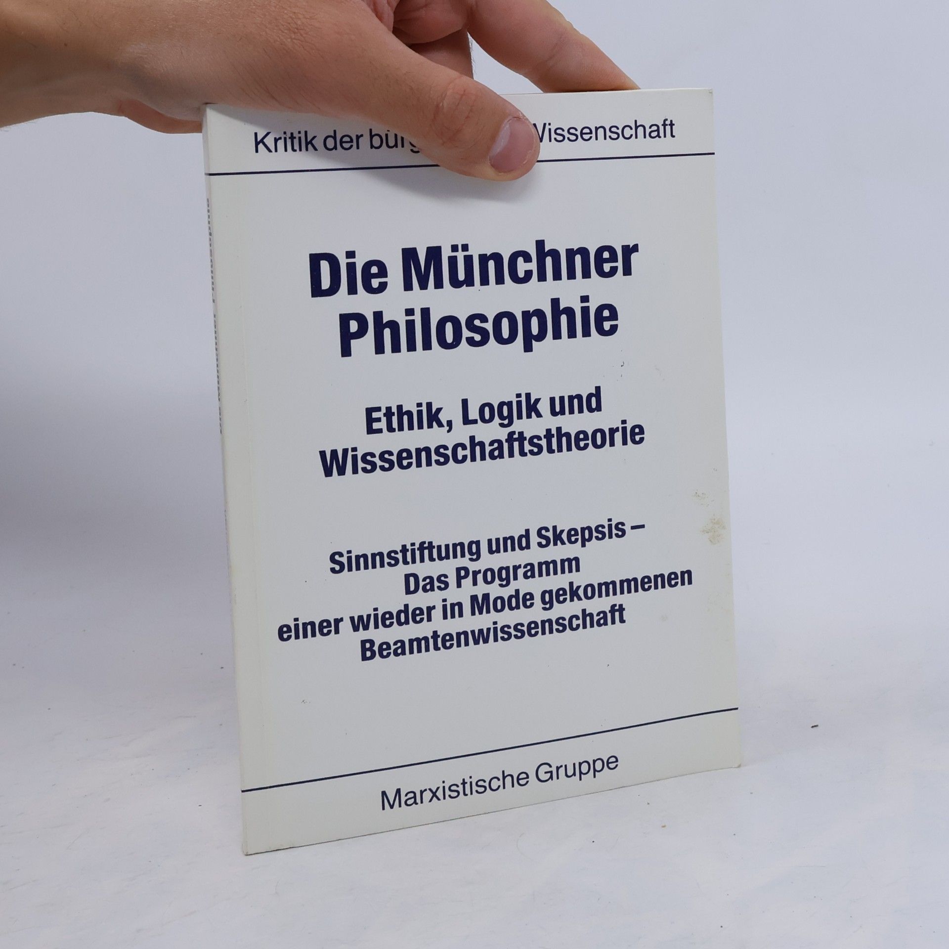 Die Münchner Philosophie. Ethik, Logik und Wissenschaftstheorie, Sinnstiftung und Skepsis – Das Programm einer wieder in Mode gekommenen Beamtenwissenschaft