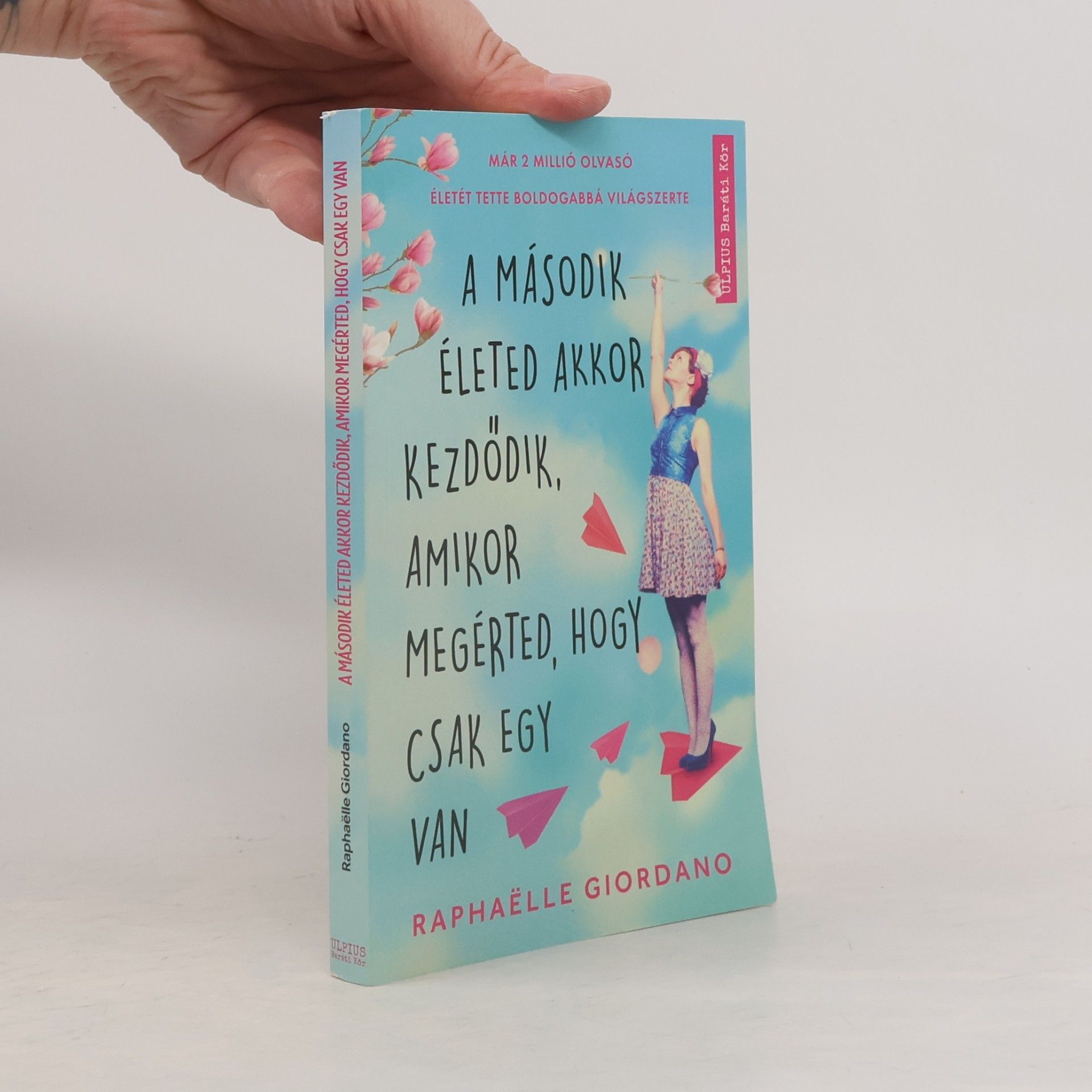 Raphaëlle Giordano A második életed akkor kezdődik, amikor megérted, hogy csak egy van