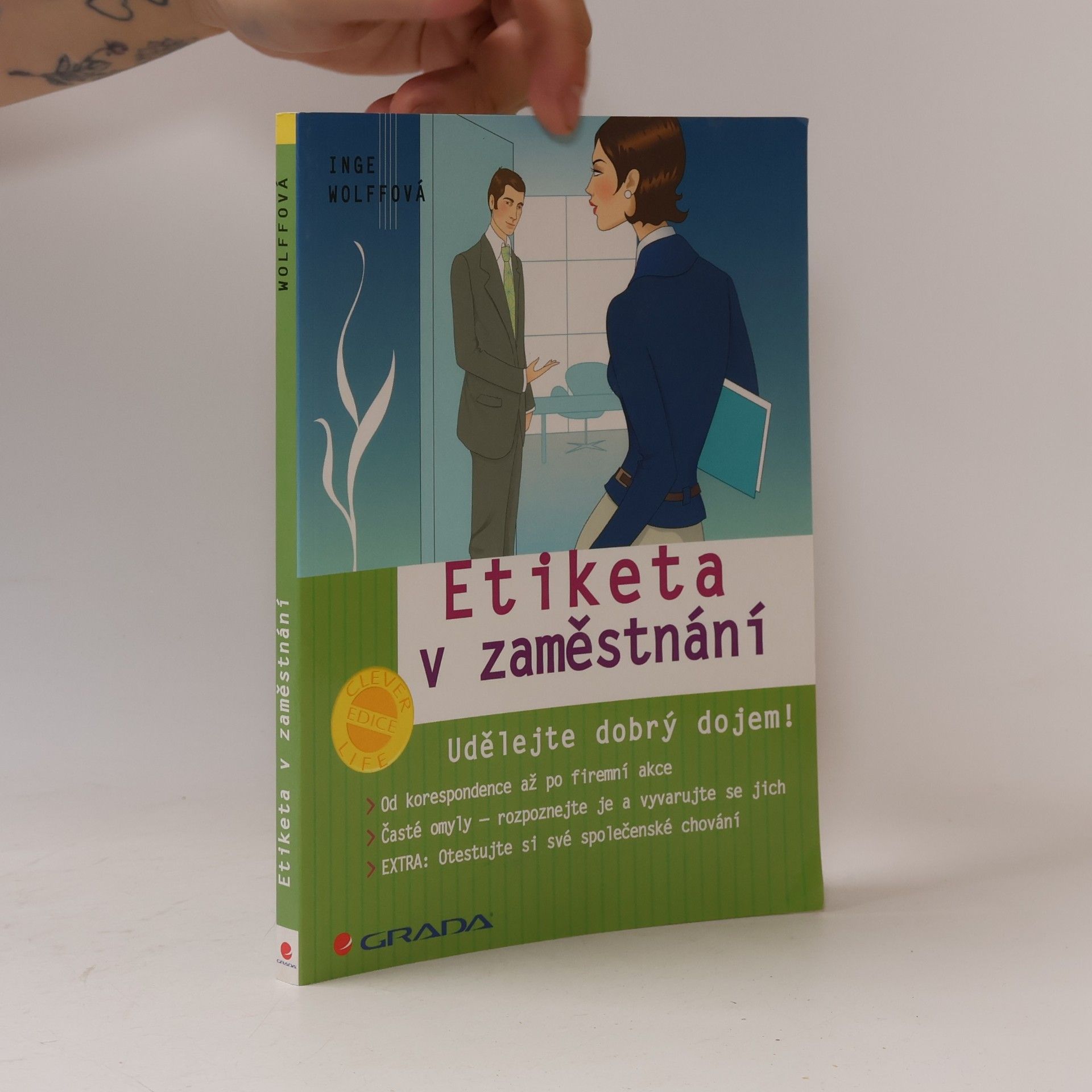 Inge Wolff Etiketa v zaměstnání : udělejte dobrý dojem!