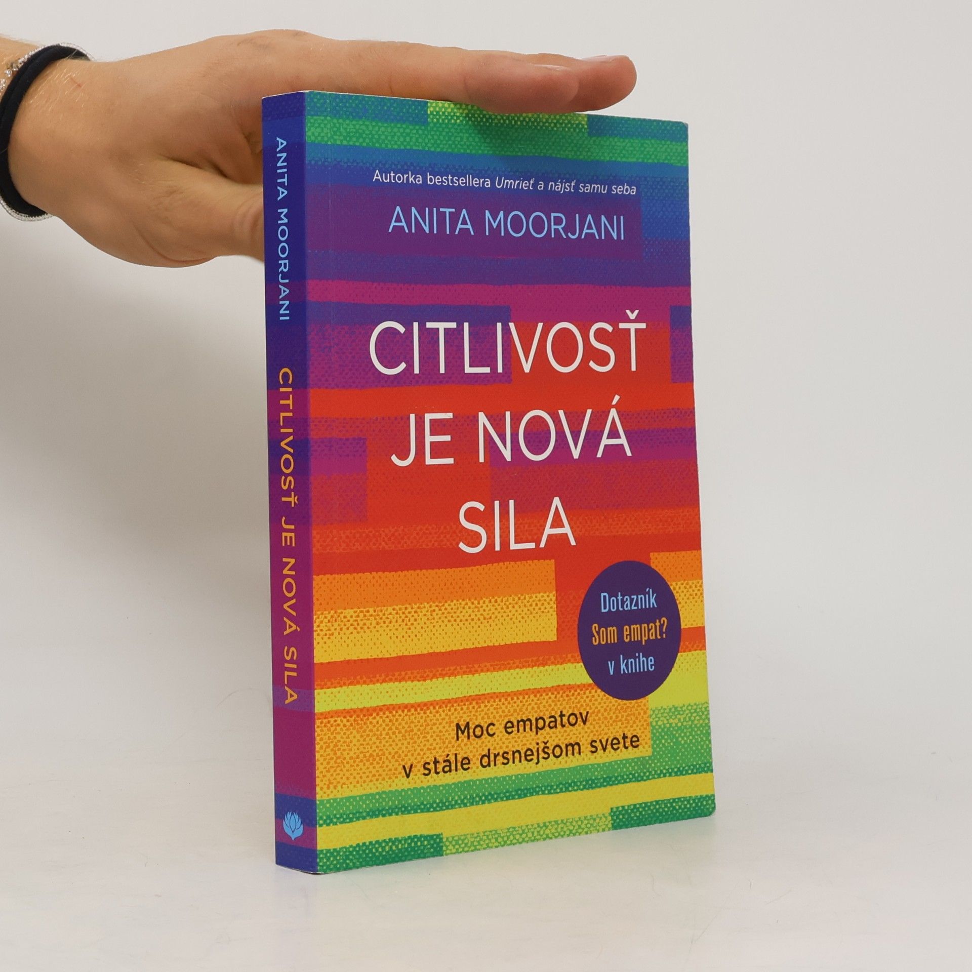 Anita Moorjani Citlivosť je nová sila Moc empatov v stále drsnejšom svete