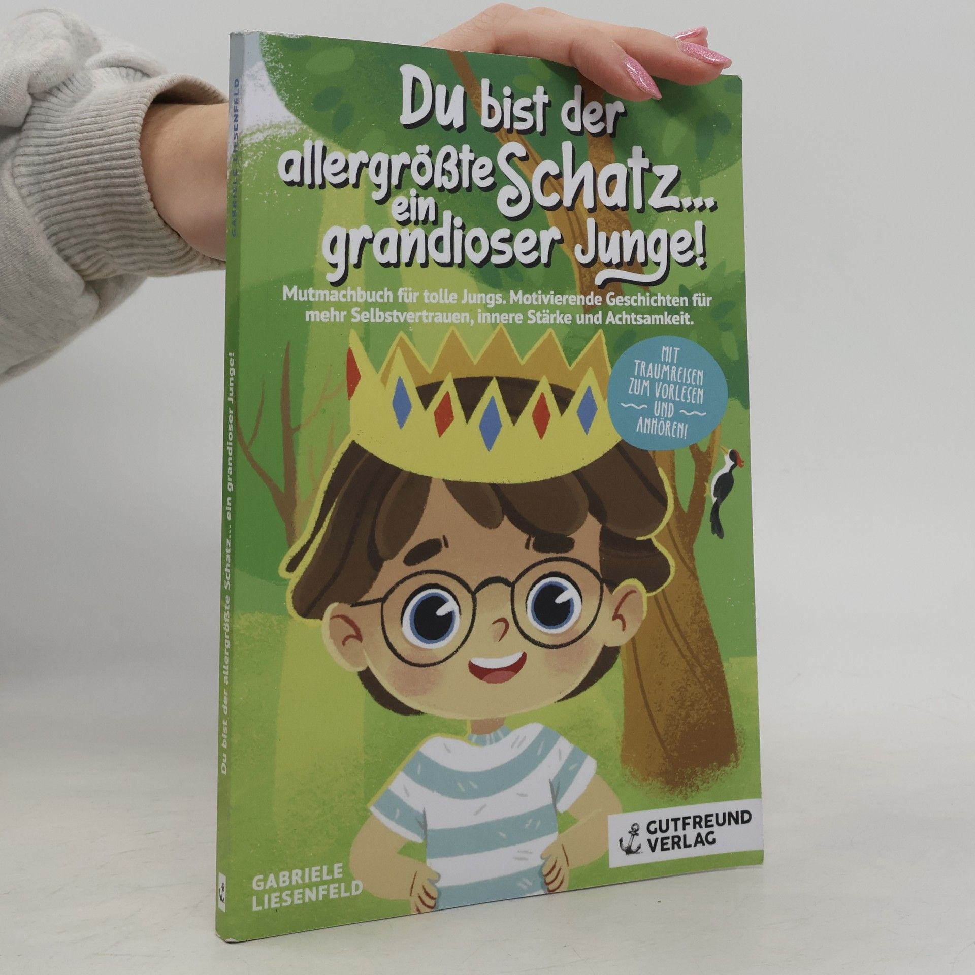 Du bist der allergrößte Schatz...ein grandioser Junge! Mutmachbuch für tolle Jungs. Motivierende Geschichten für mehr Selbstvertrauen und innere Stärke. Mit Traumreisen zum Vorlesen und Anhören!