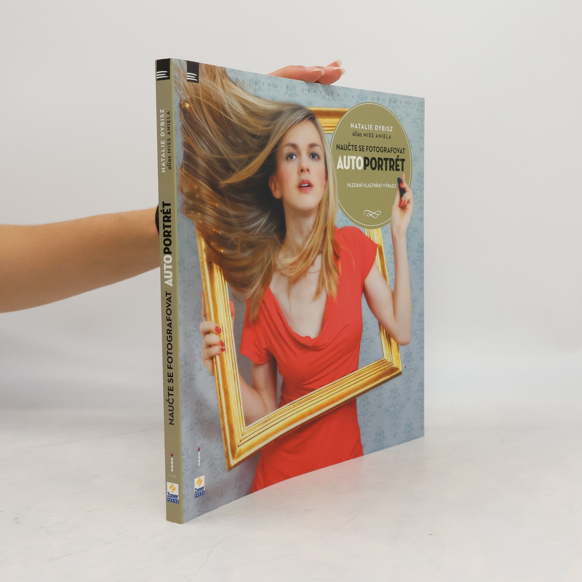 Natalie Dybisz Naučte se fotografovat autoportrét: Hledání vlastního výrazu