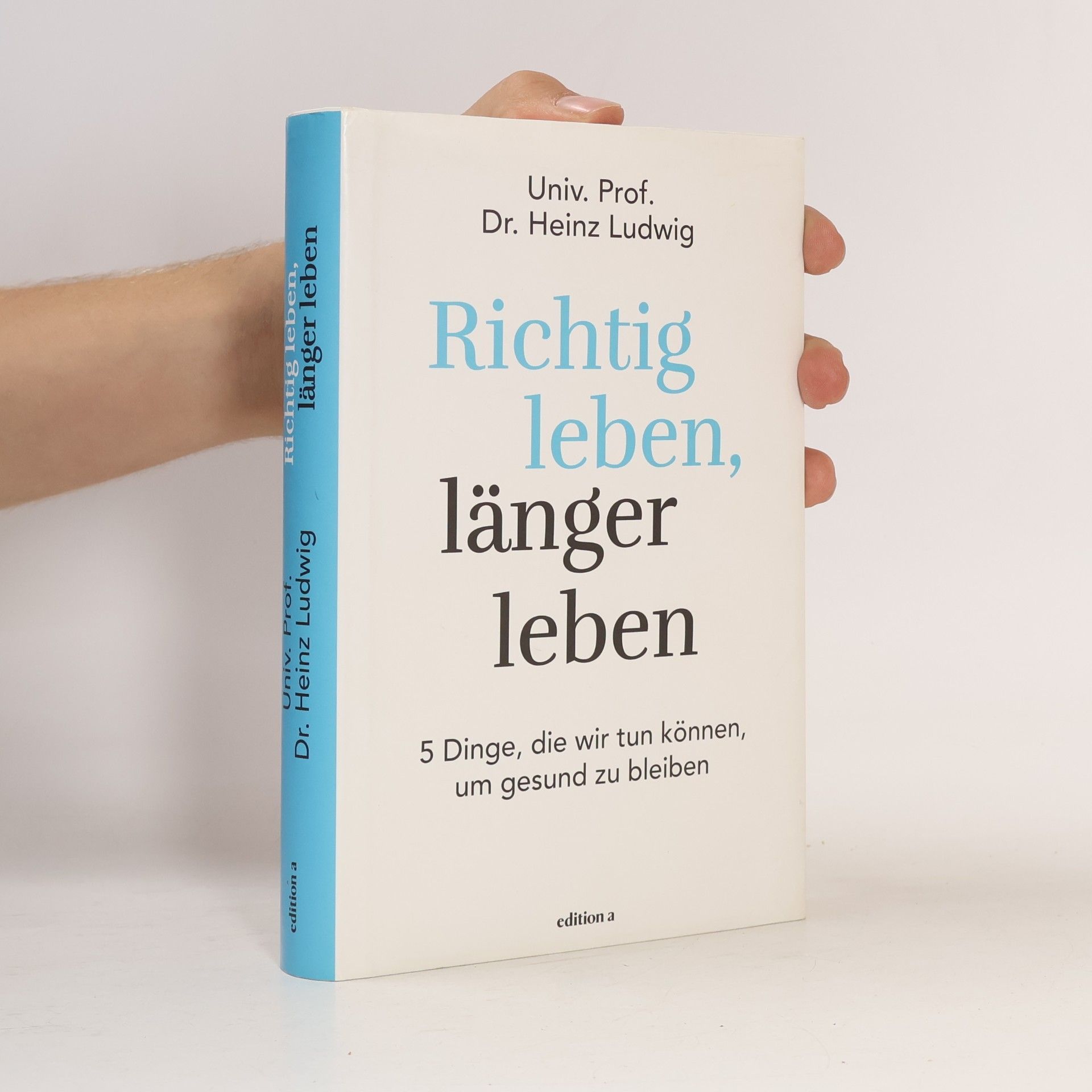Heinz Ludwig Richtig leben, länger leben
