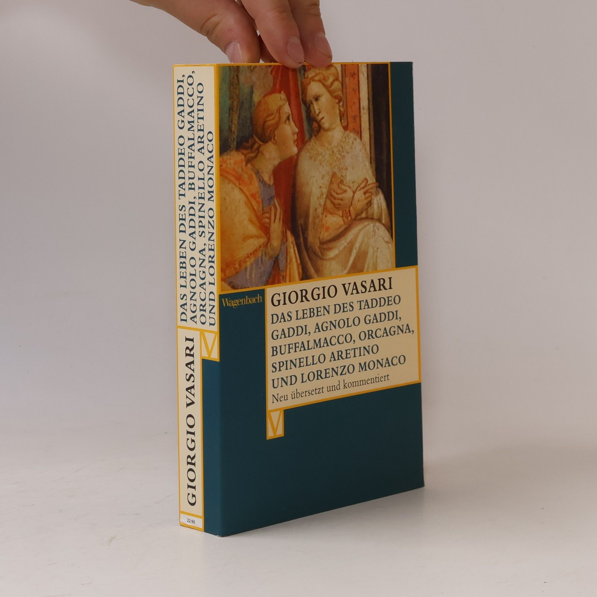 Giorgio Vasari Vasari-Edition: Das Leben des Taddeo Gaddi, Agnolo Gaddi, Buffalmacco, Orcagna, Spinello Aretino und Lorenzo Monaco