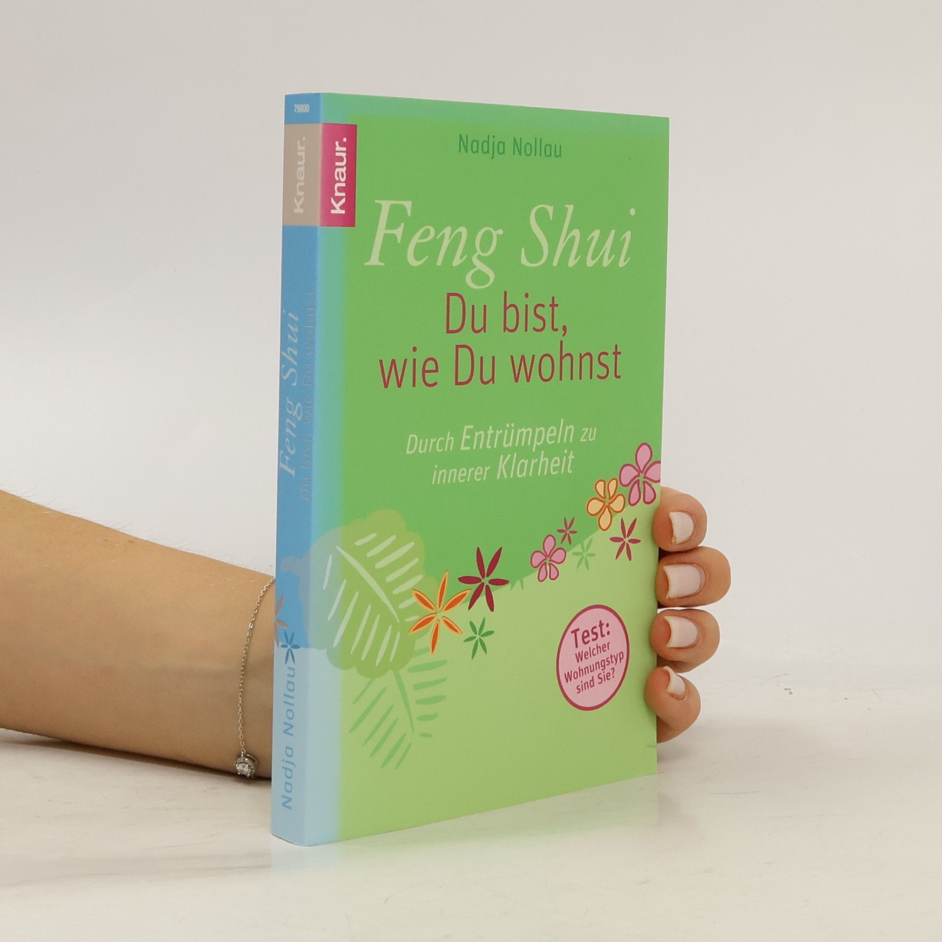 Nadja Nollau Feng Shui - Du bist, wie Du wohnst. Durch Entrümpeln zu innerer Klarheit