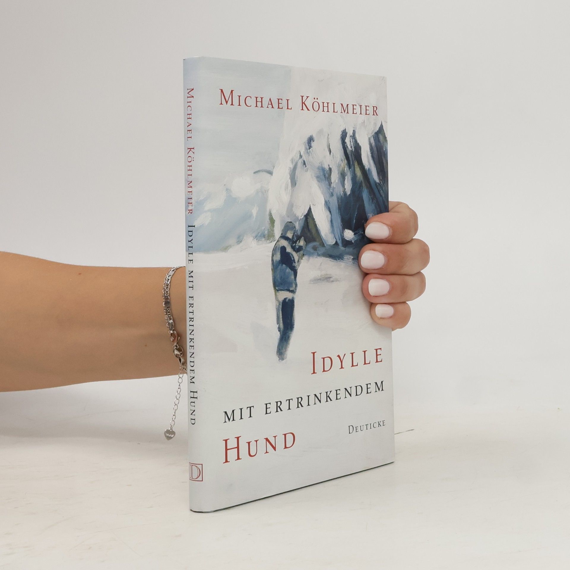 Michael Köhlmeier Idylle mit ertrinkendem Hund