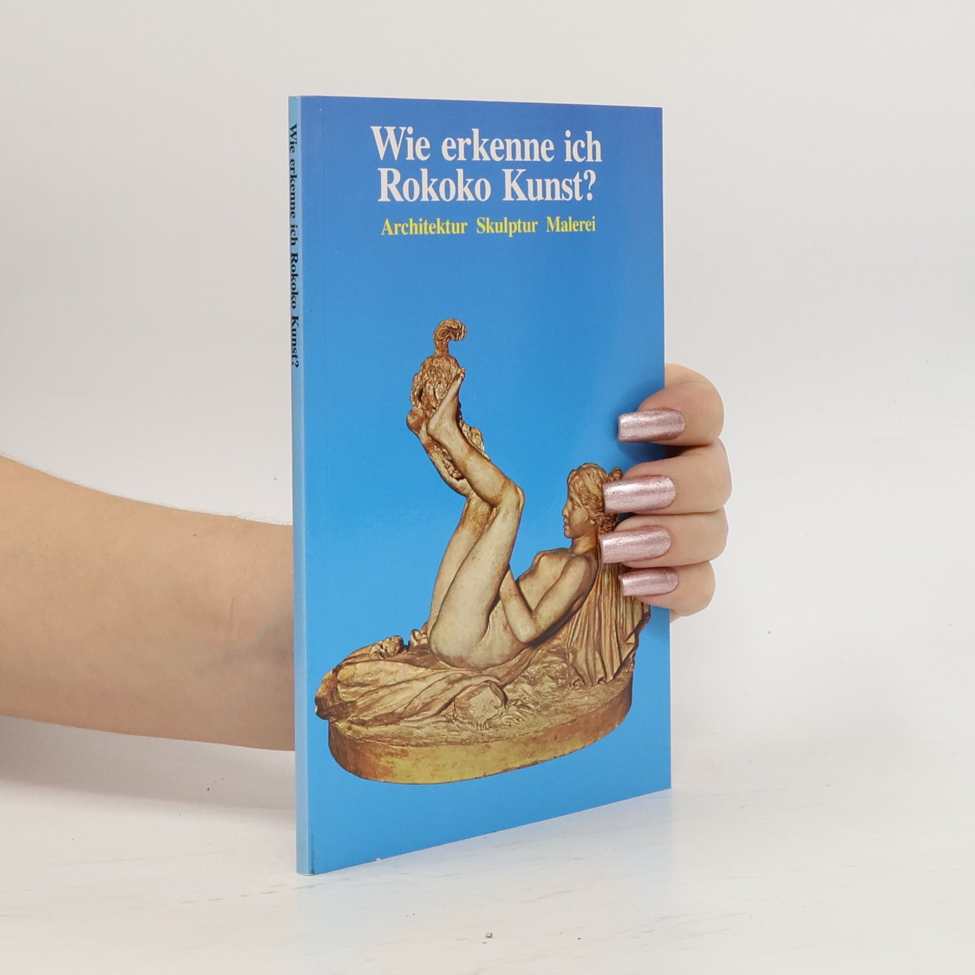 Autorenkollektiv Wie erkenne ich Rokoko Kunst?