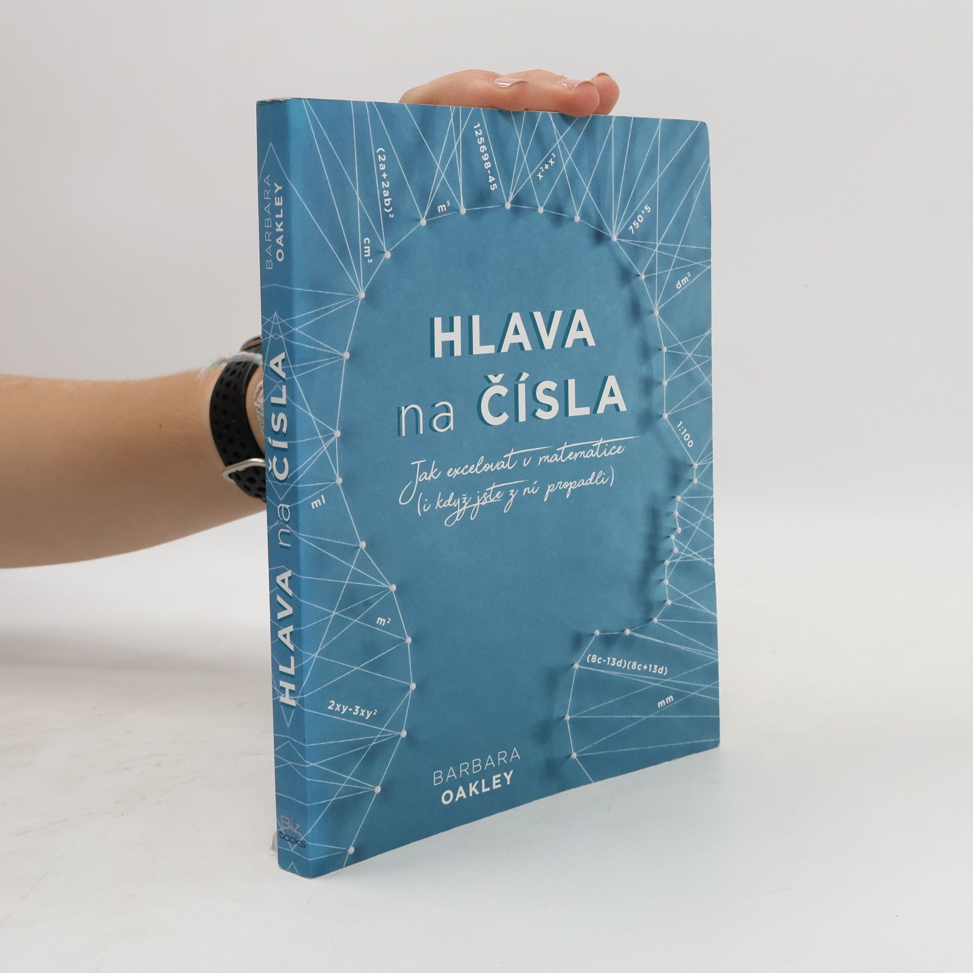 Barbara A. Oakley Hlava na čísla: jak excelovat v matematice