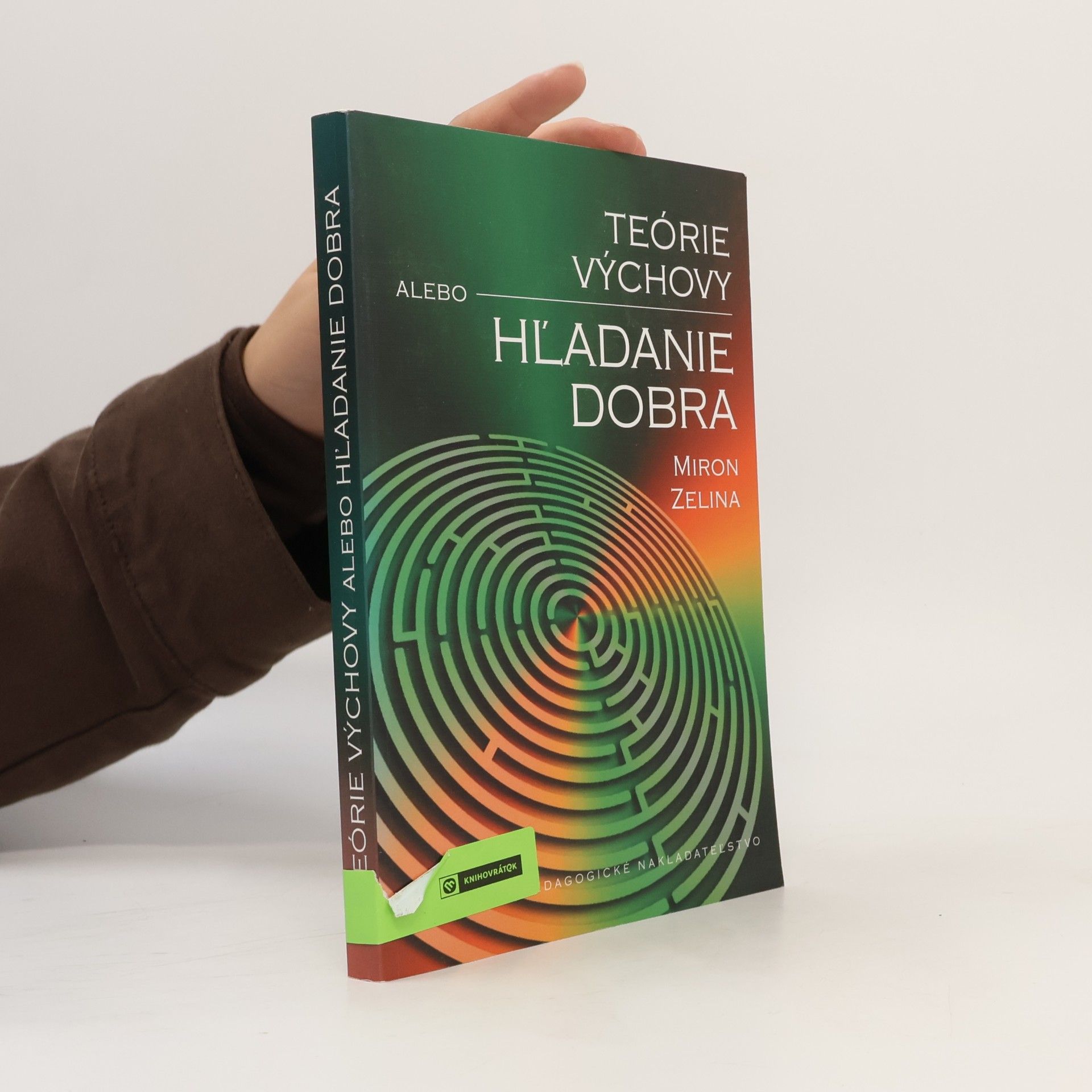 Miron Zelina Teórie výchovy, alebo, Hl'adanie dobra