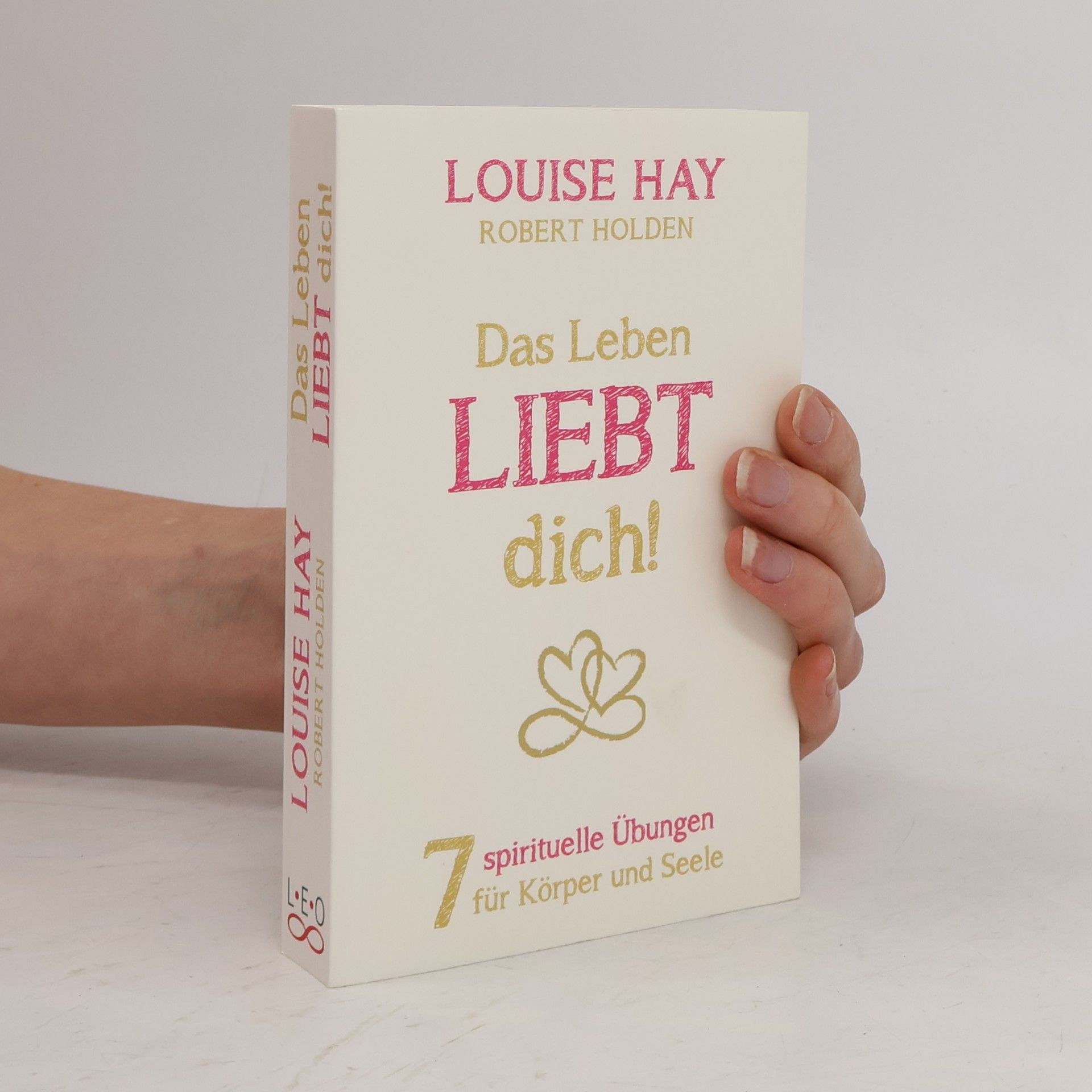 Louise Lynn Hay Das Leben liebt dich!