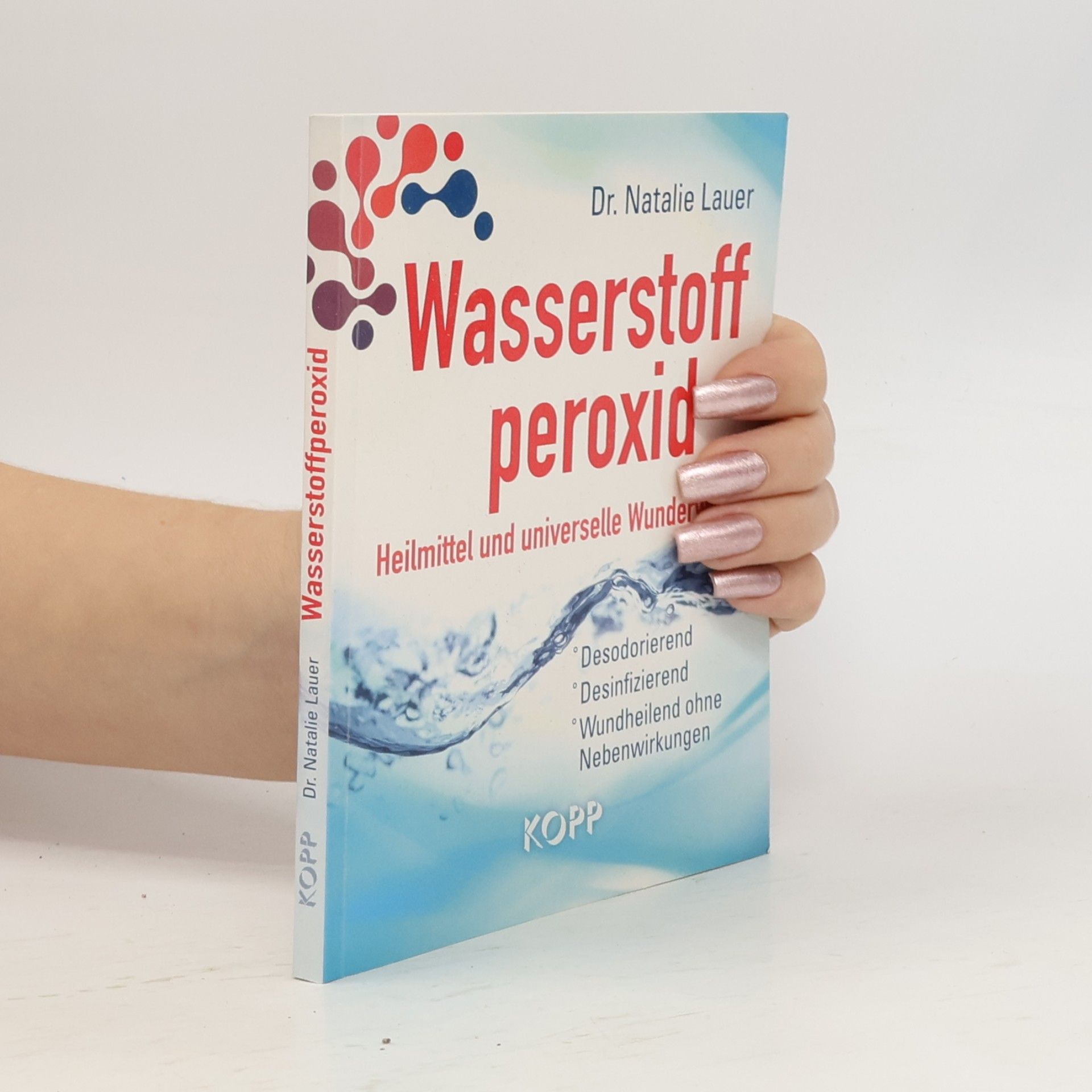 Natalie Lauer Wasserstoff peroxid. Heilmittel und universelle Wunderwaffe