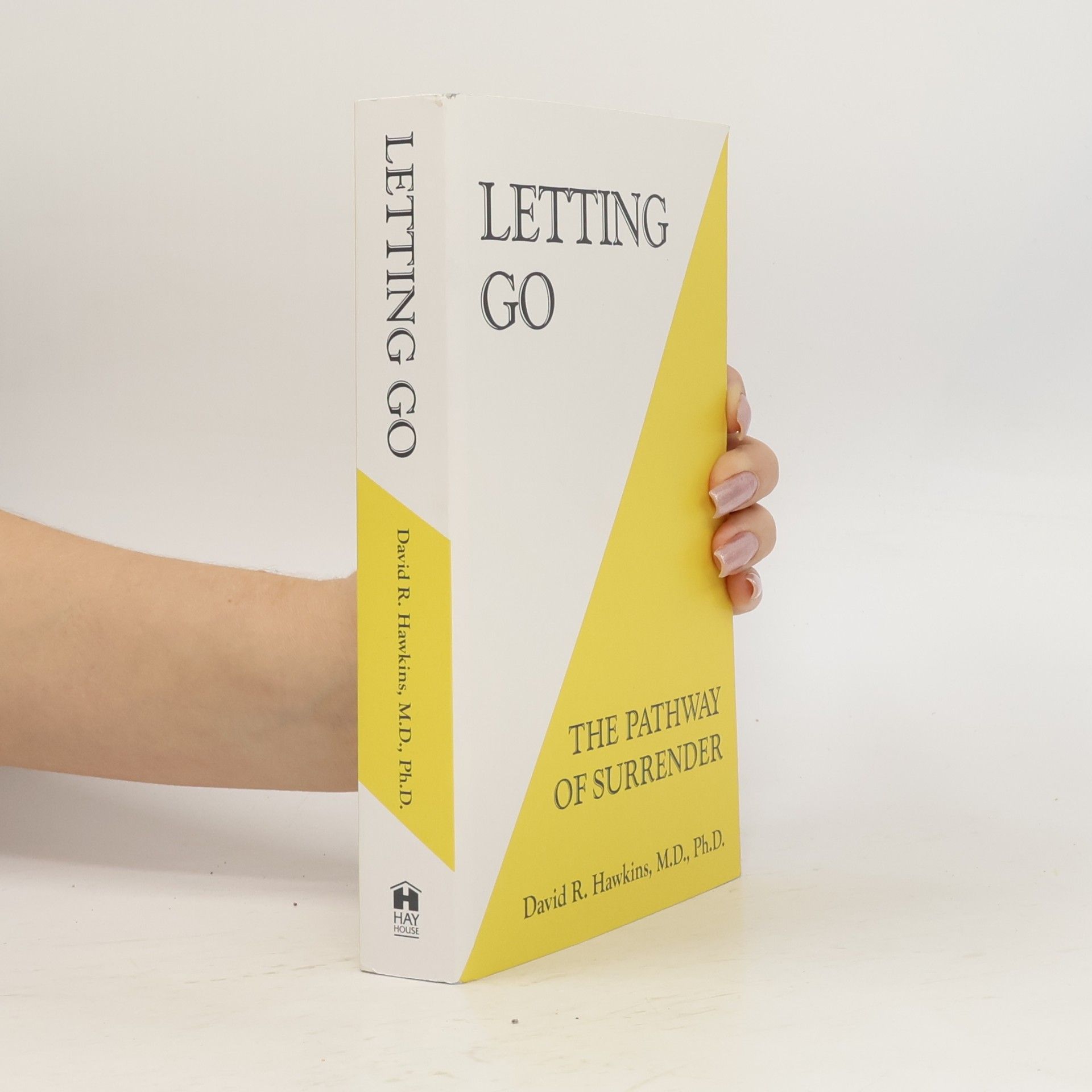 David R. Hawkins Letting go : the pathway of surrender