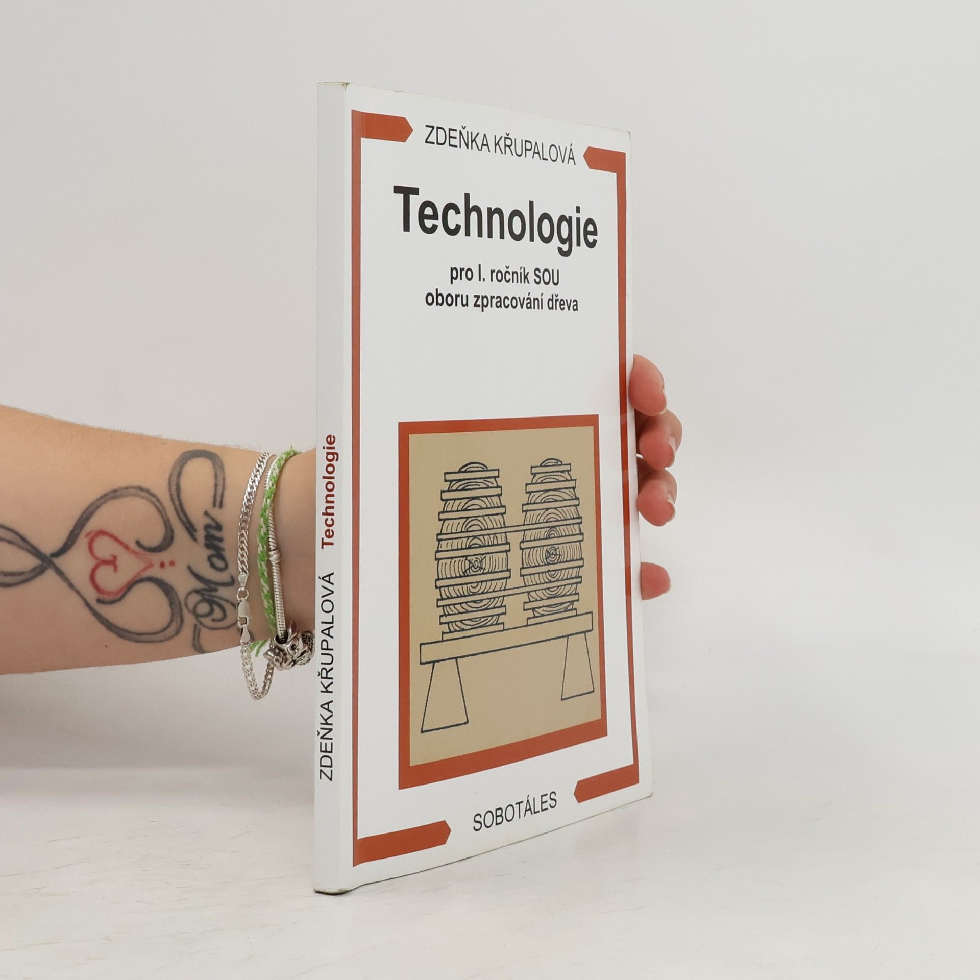 Zdeňka Křupalová Technologie pro 1. ročník SOU oboru zpracování dřeva