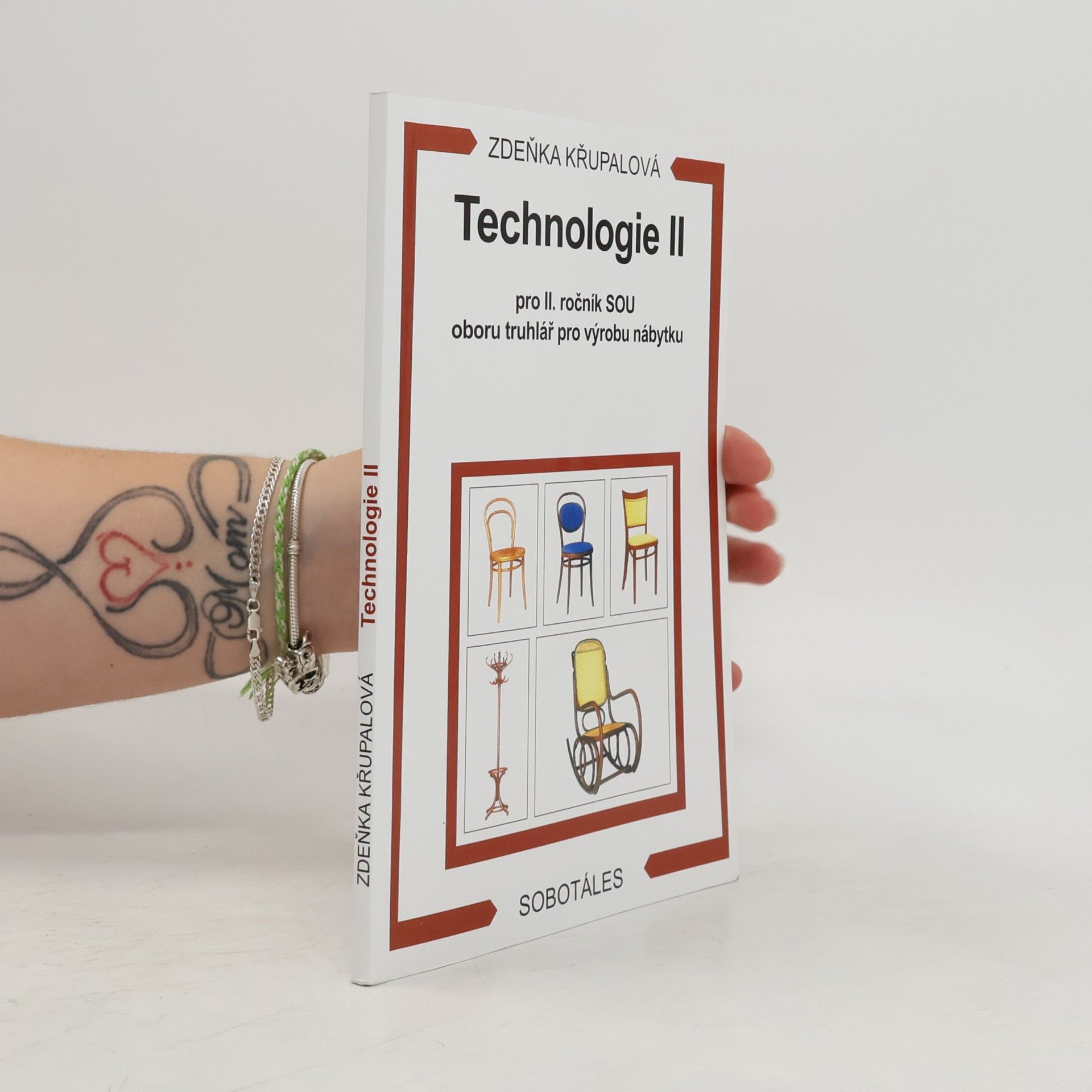 Zdeňka Křupalová Technologie 2. díl: Pro 2. ročník SOU oboru truhlář pro výrobu nábytku