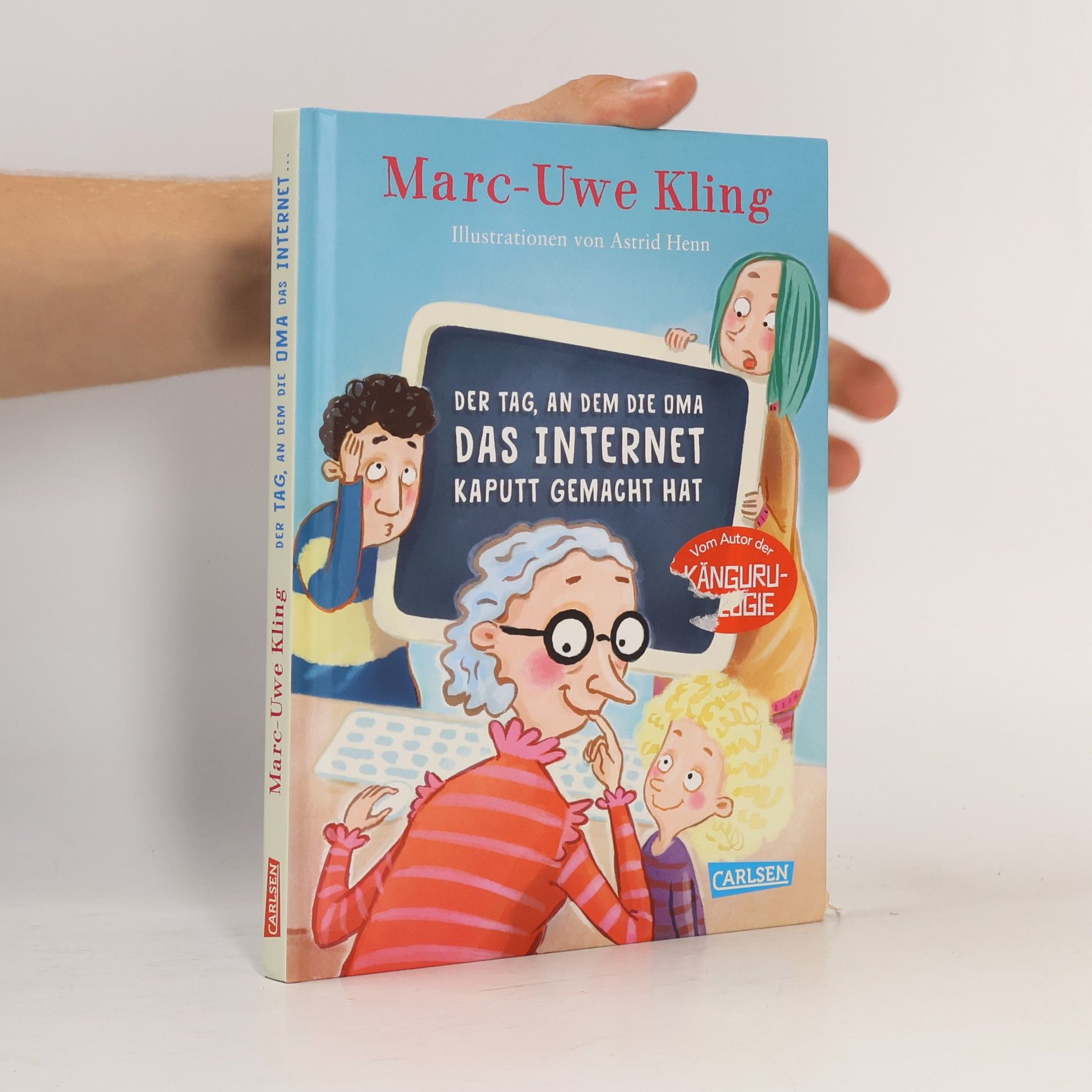 Marc-Uwe Kling Der Tag, an dem die Oma das Internet kaputt gemacht hat