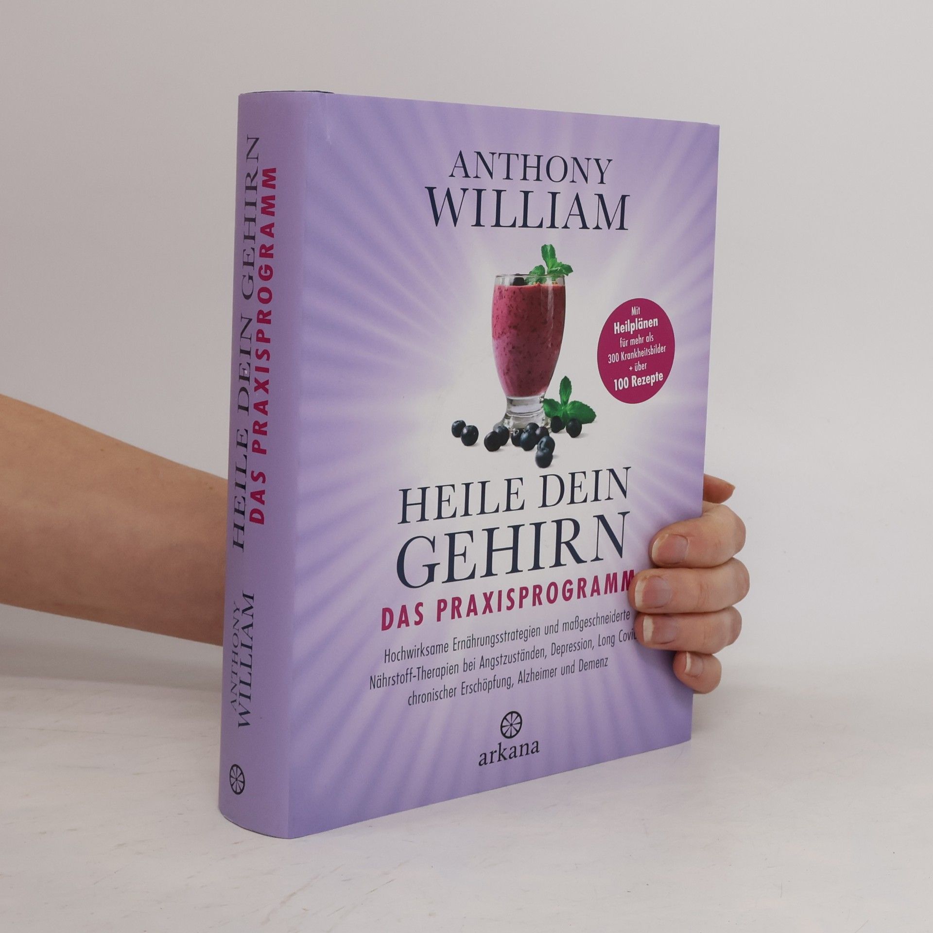 Anthony William Heile dein Gehirn - Das Praxisprogramm