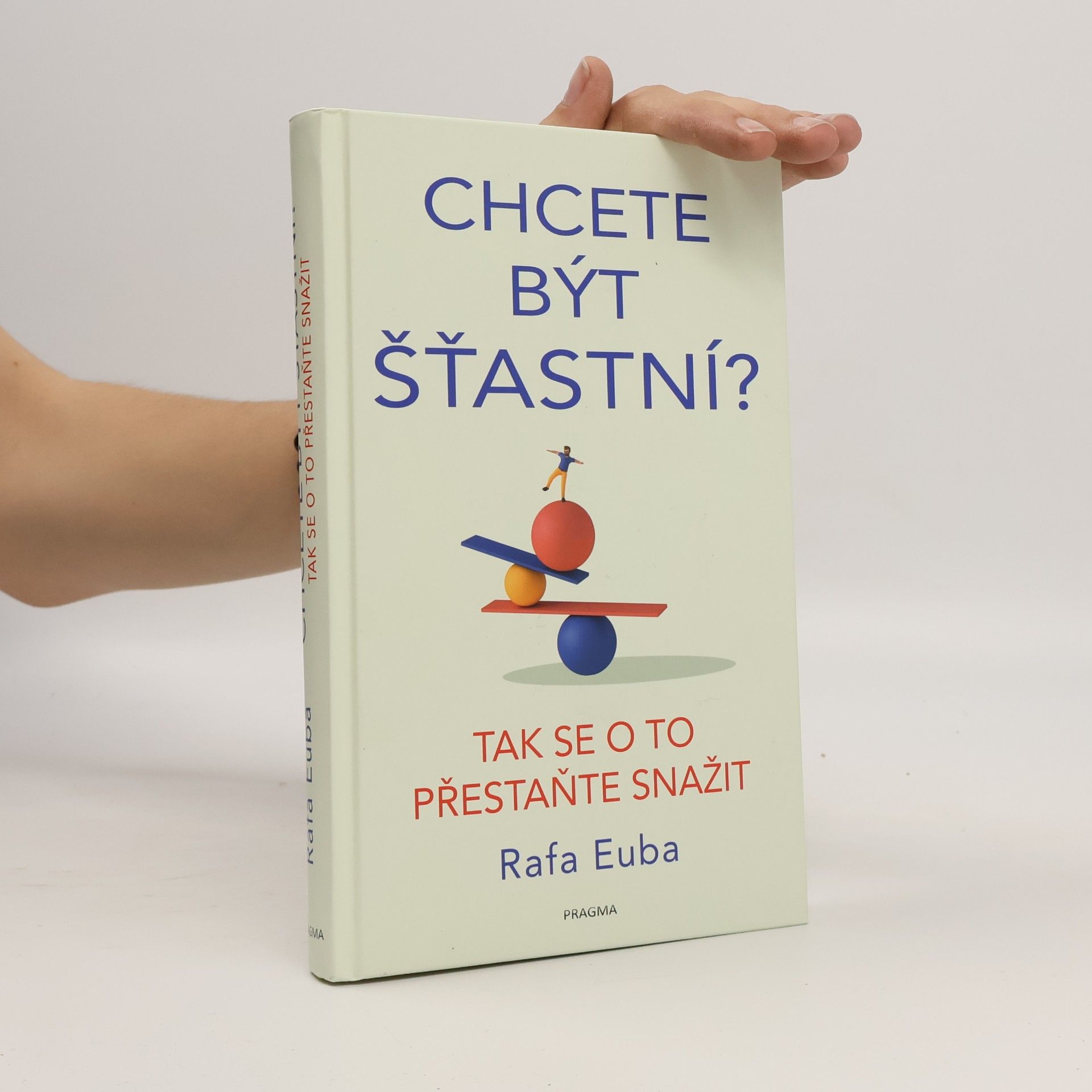 Rafa Euba Chete být šťastní? tak se o to přestaňte snažit.