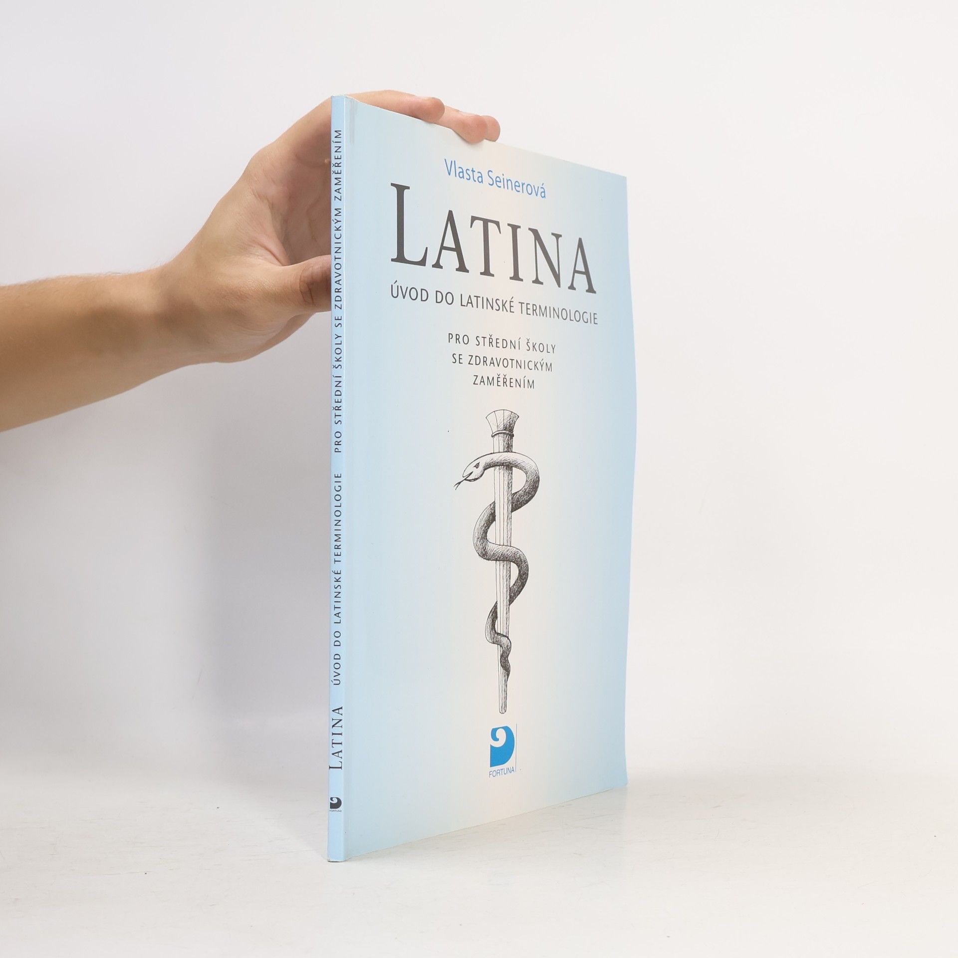 Vlasta Seinerová Latina Úvod do latinské terminologie. Pro střední školy se zdravotnickým zaměřením