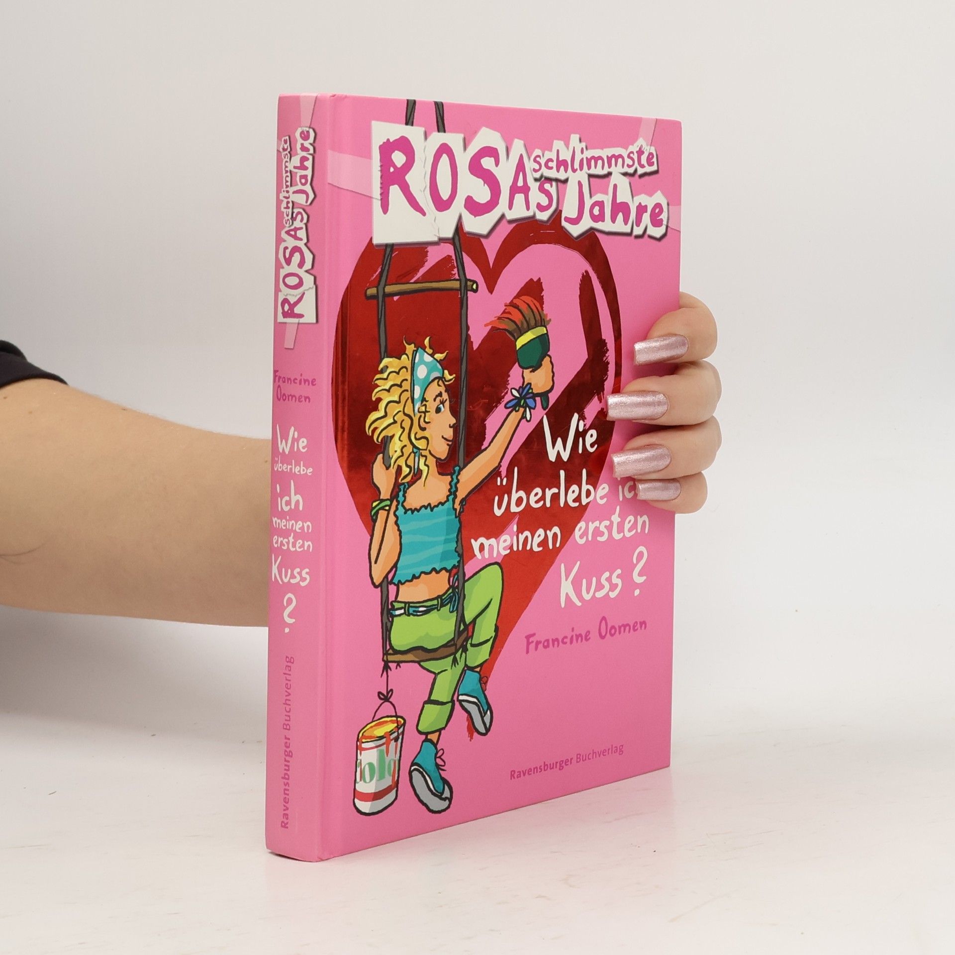 Francine Oomen Rosas schlimmste Jahre. Wie überlebe ich meinen ersten Kuss?