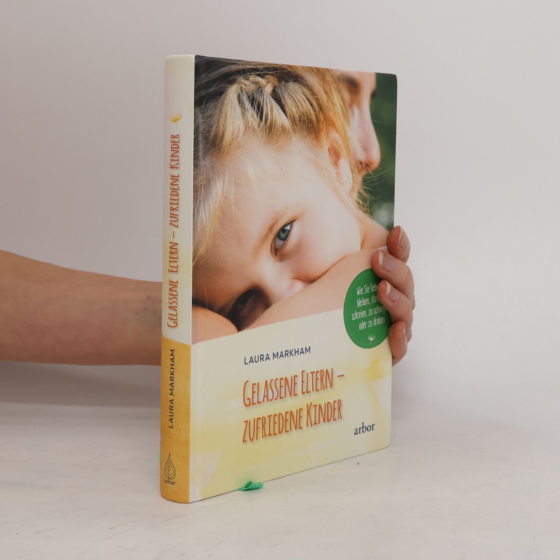 Laura Markham Gelassene Eltern - zufriedene Kinder